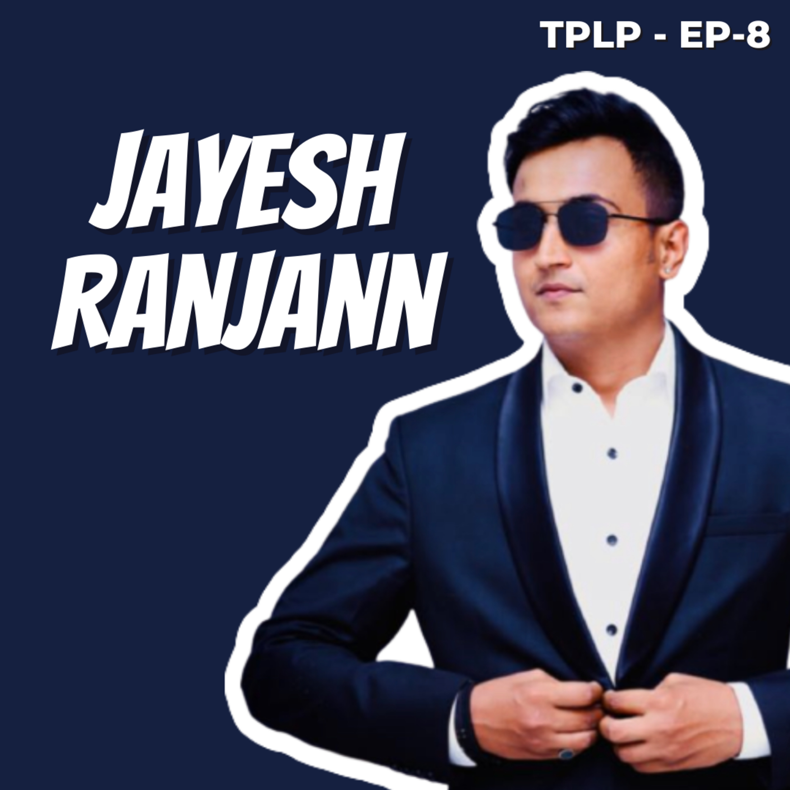 His company made 50 Cr with DIGITAL MARKETING | Jayesh Ranjann - COO Adymize | TPLP - 8 | episode artwork