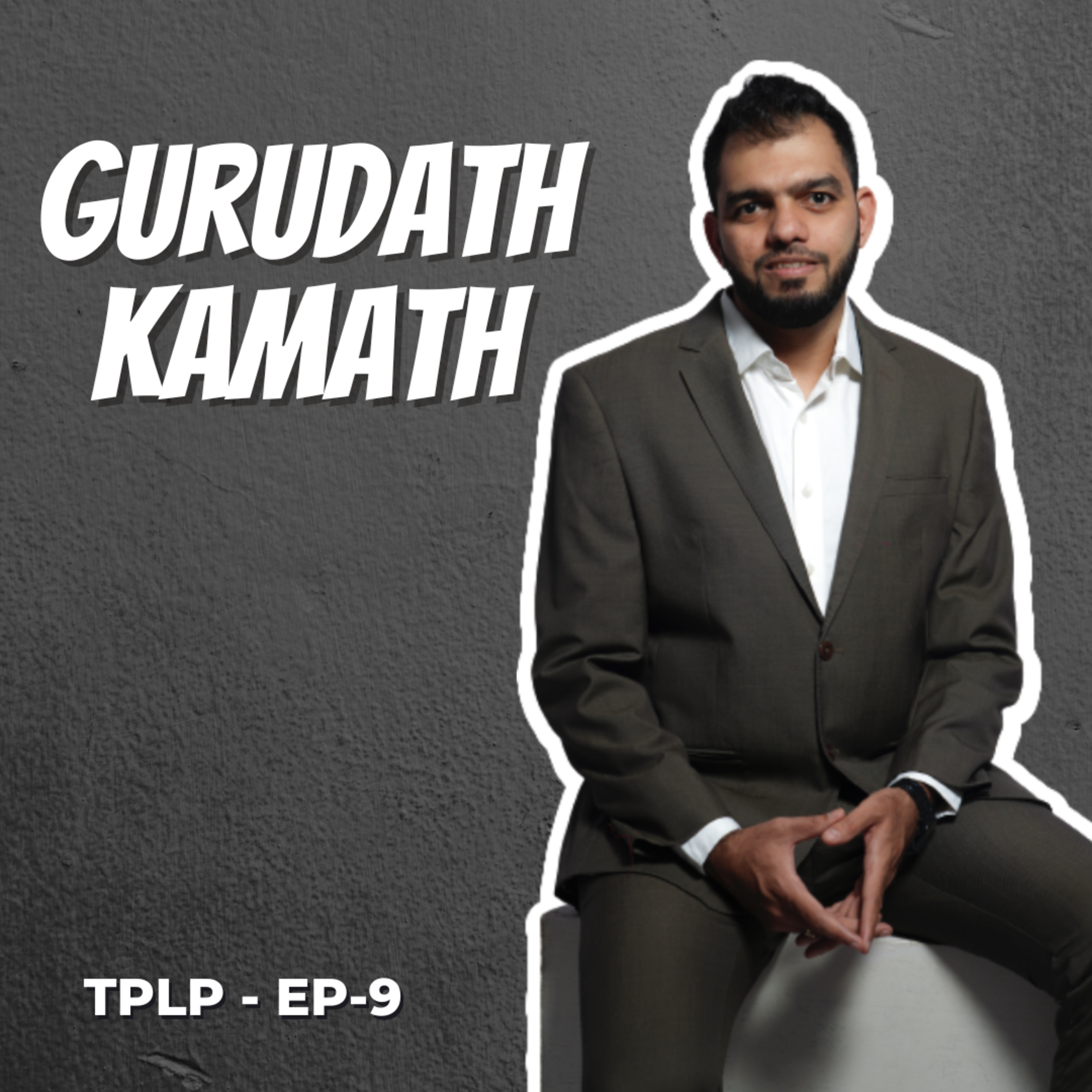 Productivity Guru reveals how to be a productivity force that no one can stop! | Gurudath Kamath | TPLP - 09 |  episode artwork