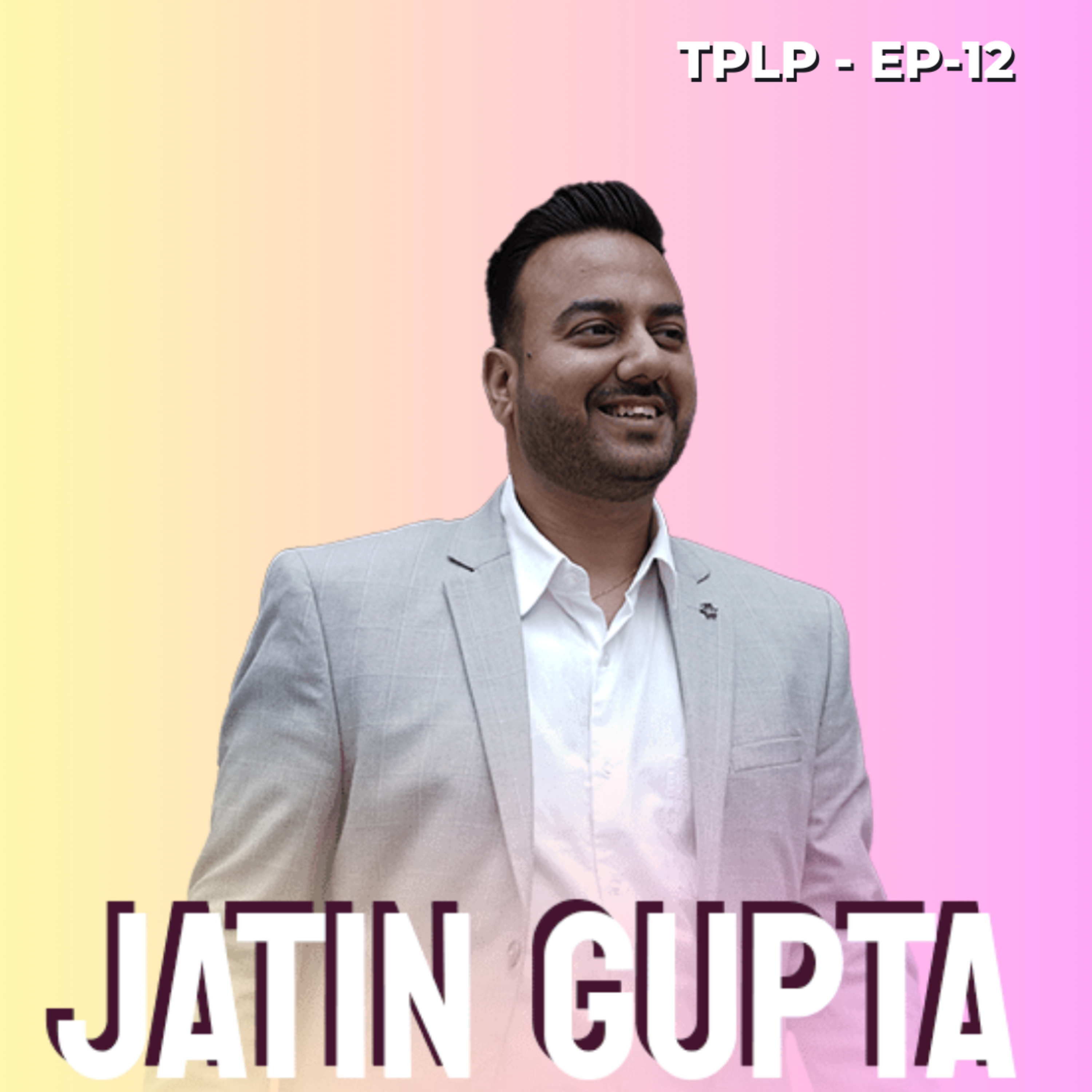 Manifestation ko samjhe Jatin Gupta ke saath | TPLP - EP-12 episode artwork