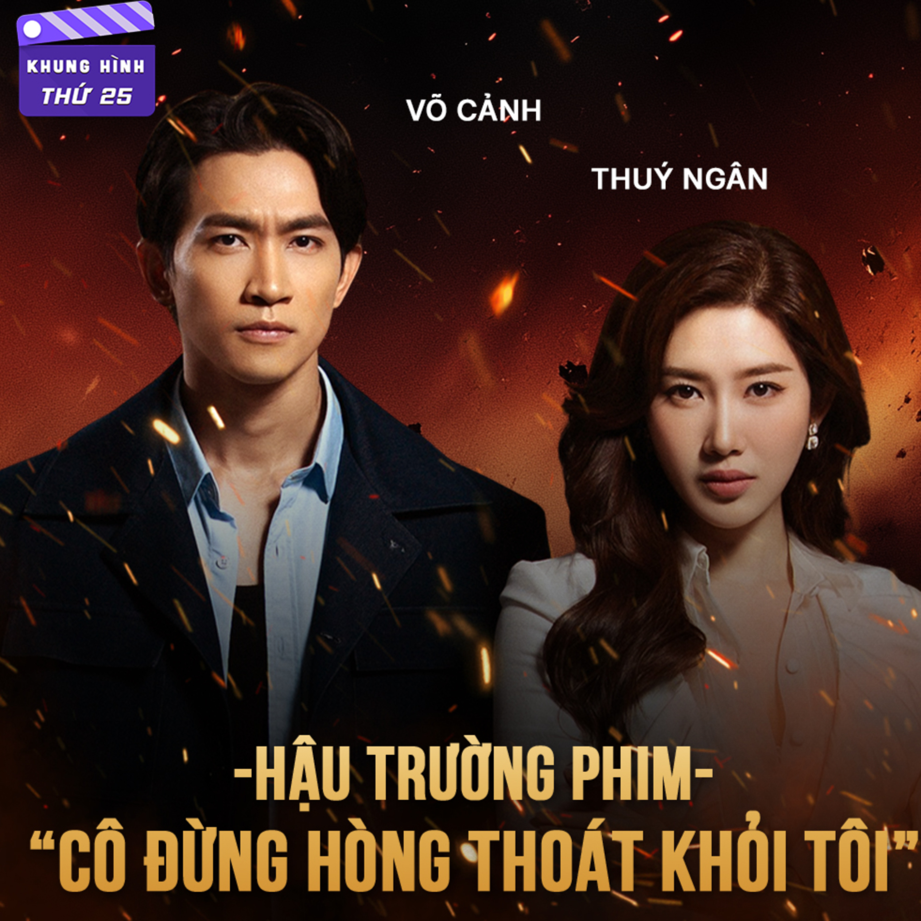 Thuý Ngân tố Võ Cảnh “vô tâm”, để đồng đội “hy sinh” khi kể hậu trường “Cô đừng hòng thoát khỏi tôi” episode artwork