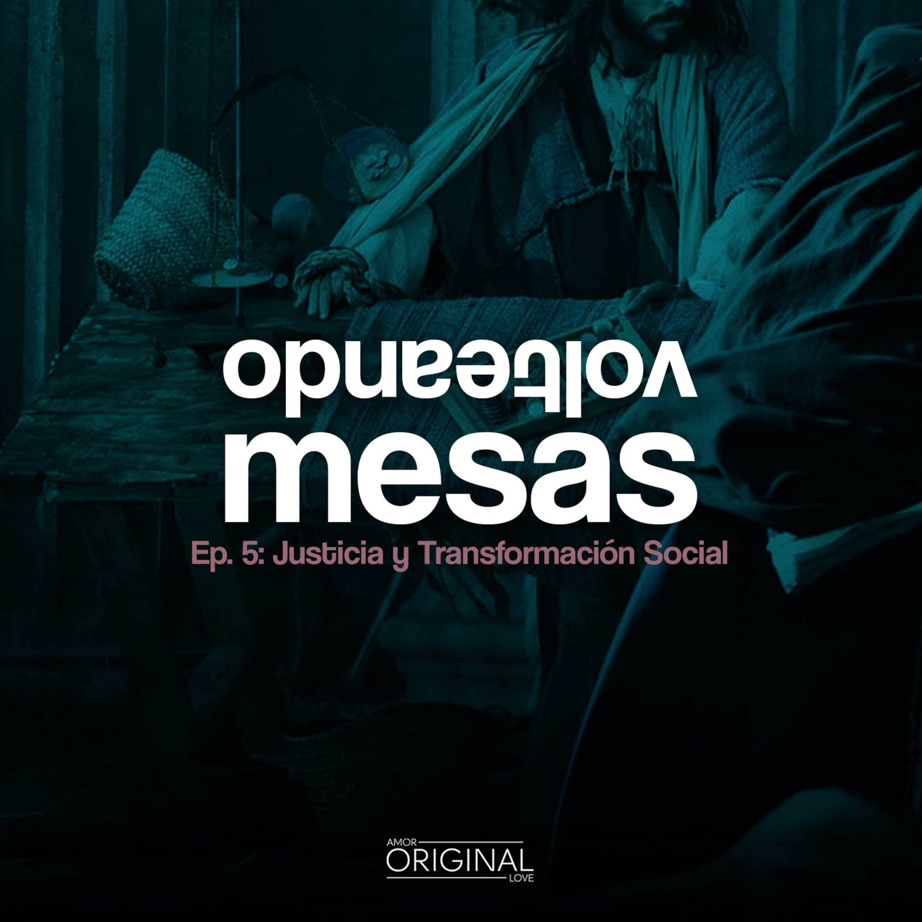 "Volteando Mesas". Episodio 5: Justicia y Transformación Social.
