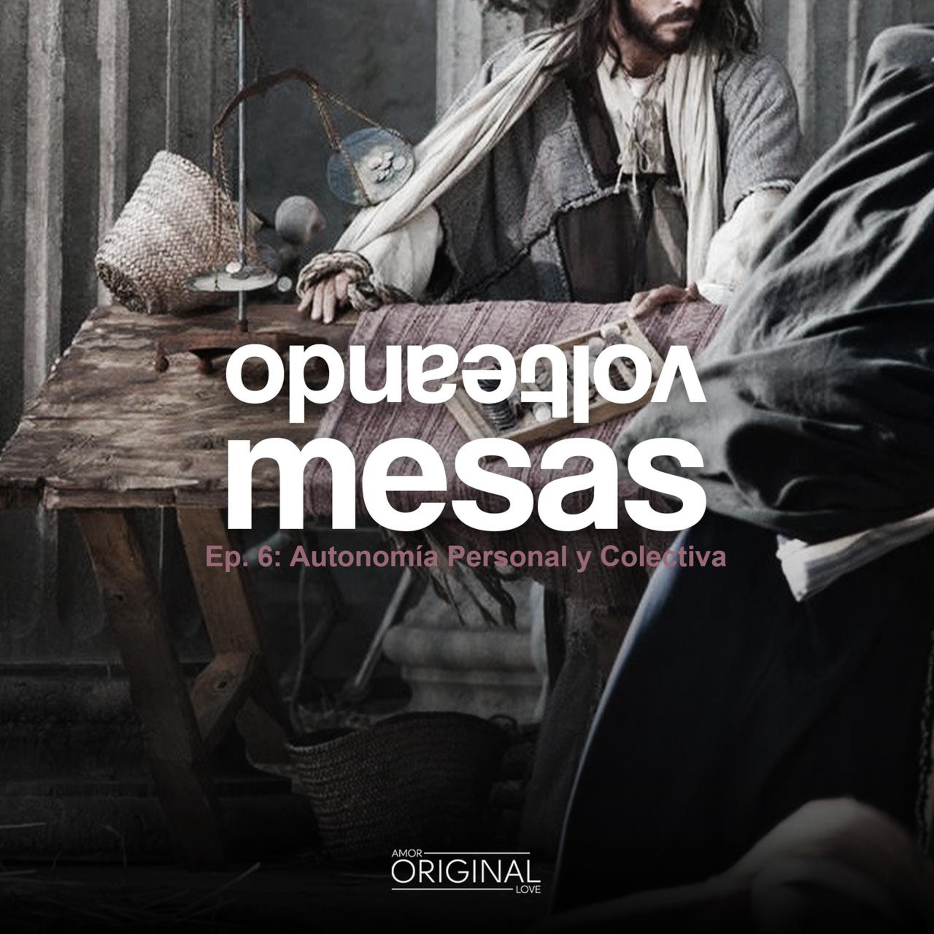 "Volteando Mesas". Episodio 6: Autonomía Personal y Colectiva.