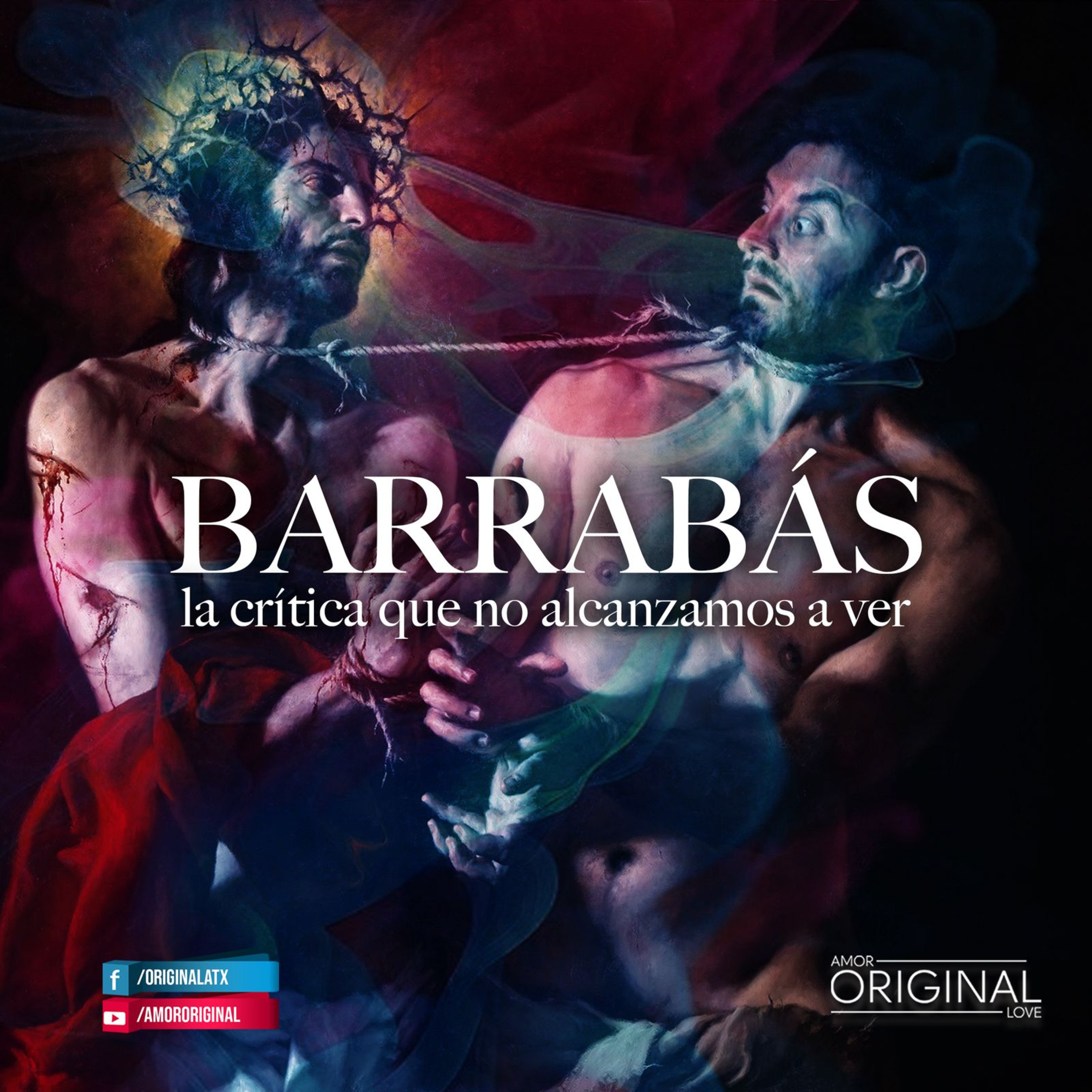 "BARRABÁS. La crítica que no alcanzamos a ver". Amor Original. Abril 13 del 2025.