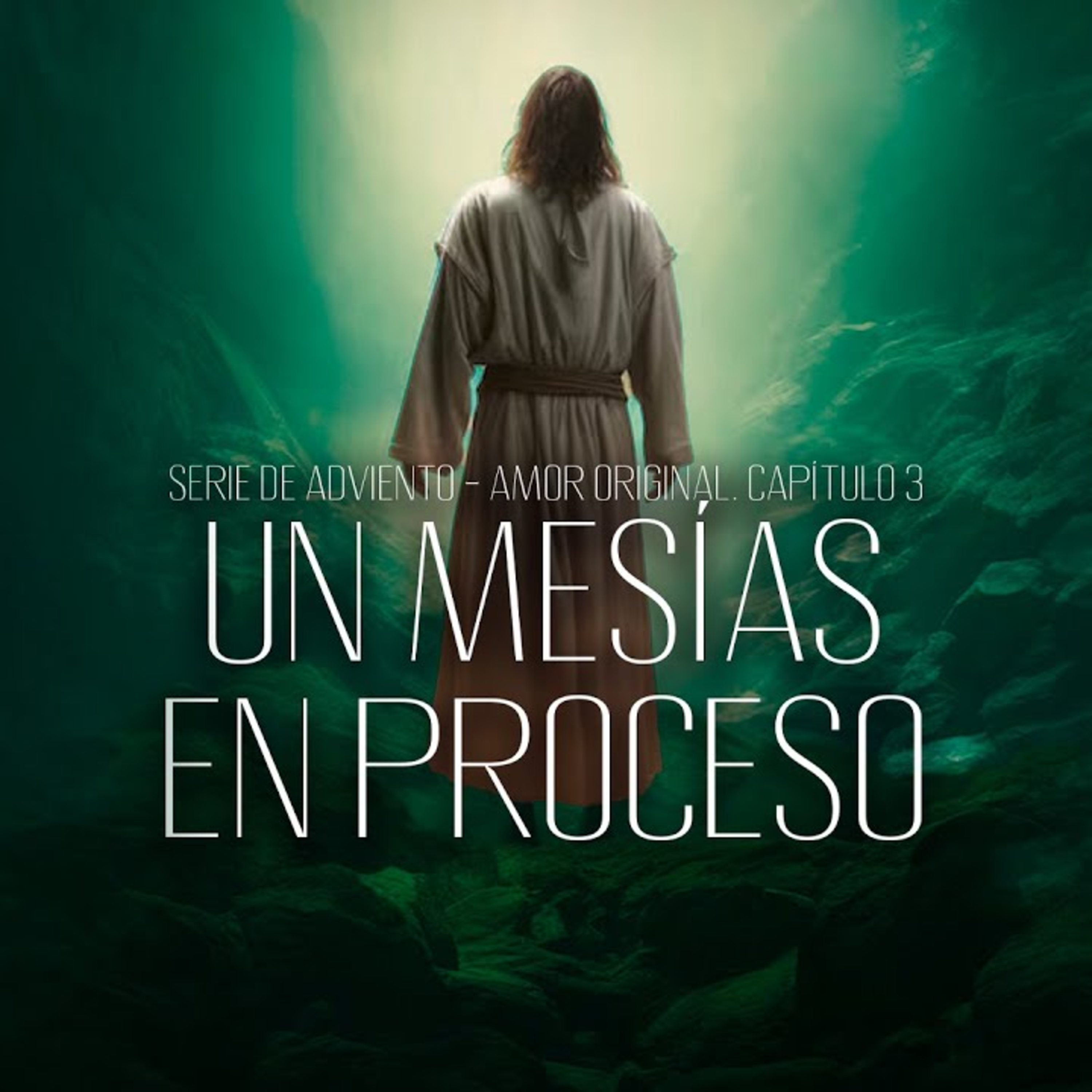 Un Mesías en Proceso. Capítulo 3. Serie de Adviento 2025