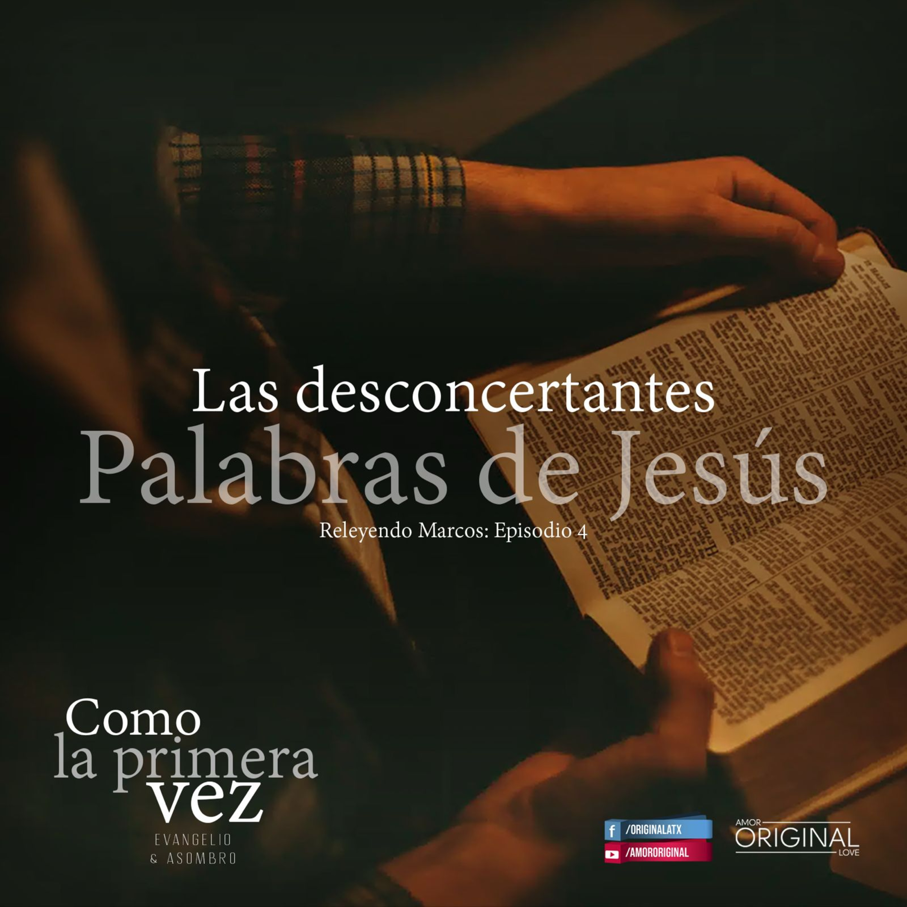 "Las Desconcertantes Palabras de Jesús". Capítulo 4 de la serie "Como la Primera Vez".