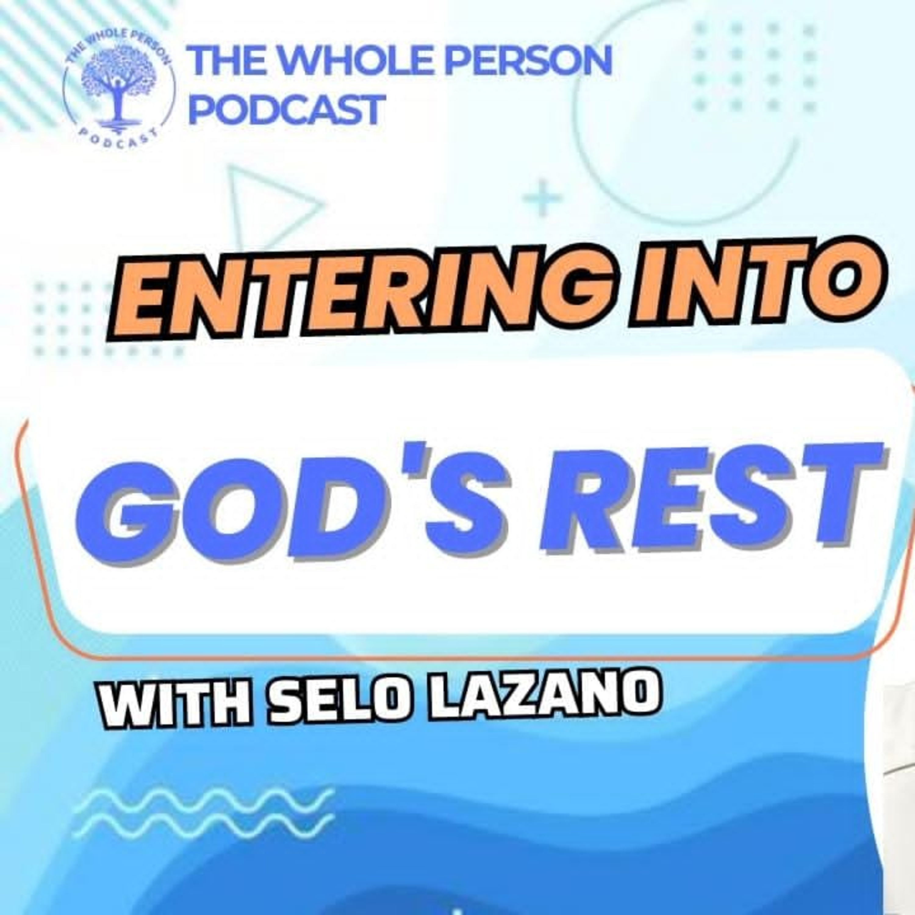 Entering Into God's Rest, with Selo Lazano