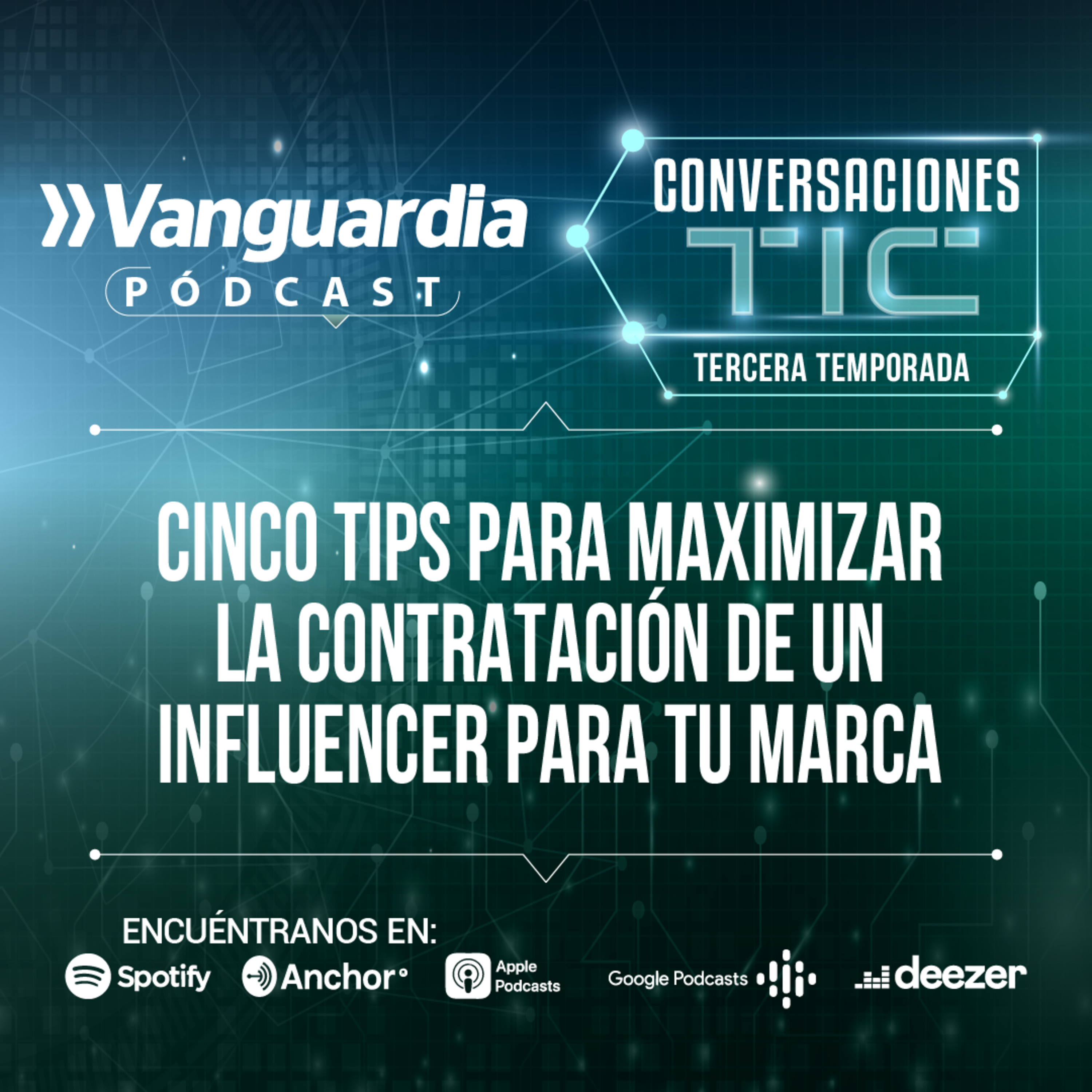 Cinco tips para maximizar la contratación de un influencer para tu marca episode artwork