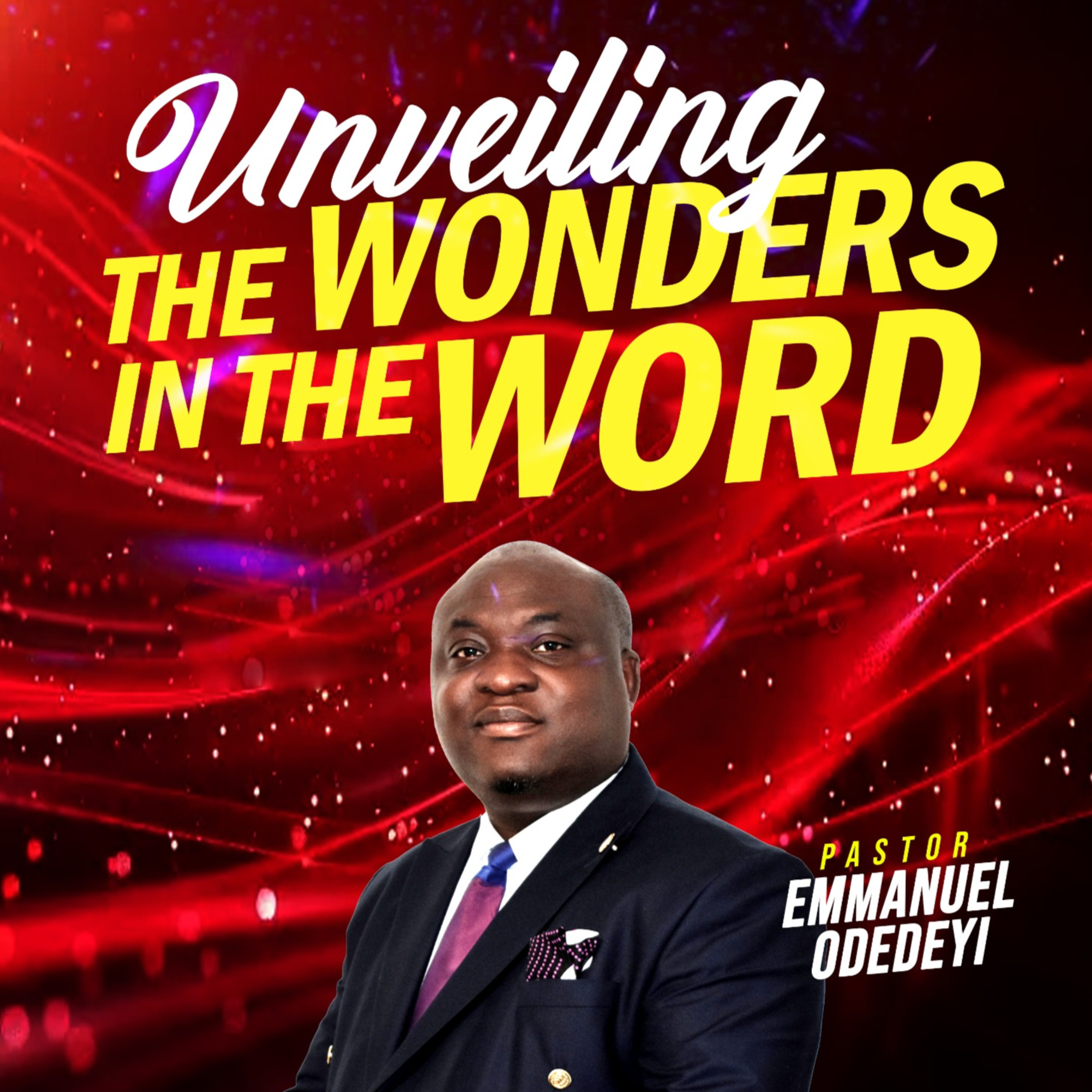UNVEILING THE WONDERS IN THE WORD | PART 4A | PASTOR EMMANUEL ODEDEYI episode artwork