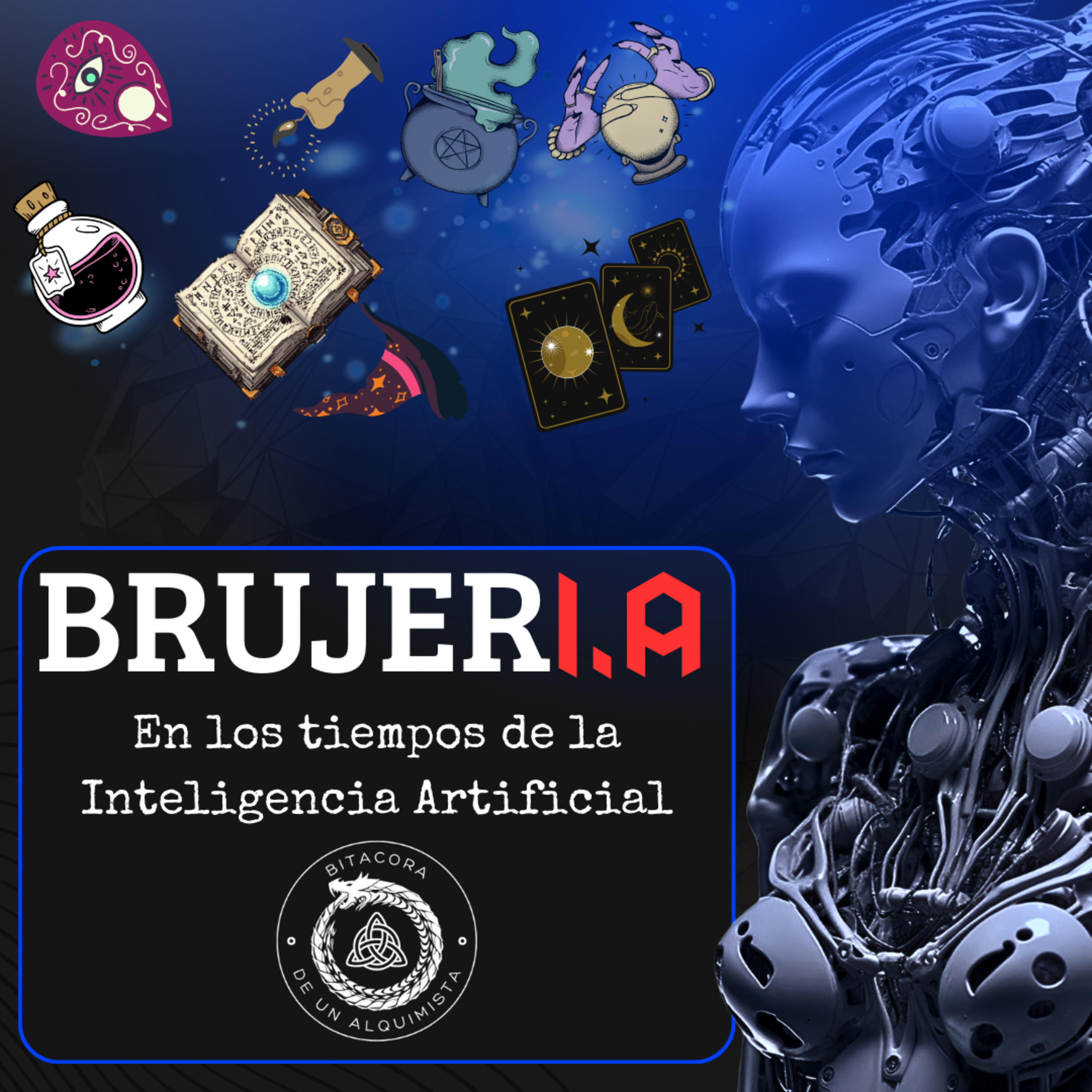 BrujerI.A BRUJERIA EN LOS TIEMPOS DE LA INTELIGENCIA ARTIFICIAL, en Bitácora de un Alquimista