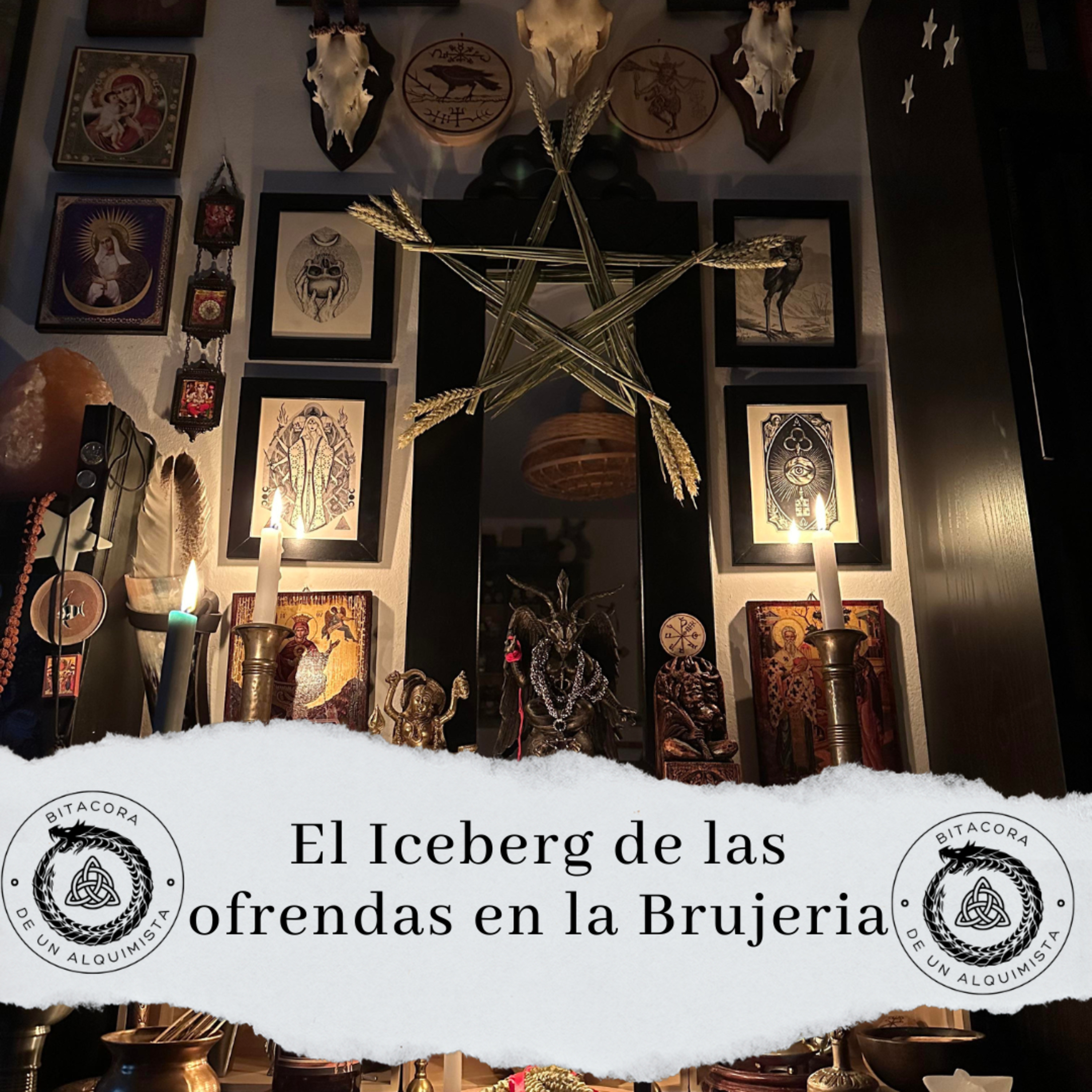 ICEBERG DE OFRENDAS PARA BRUJERIA: En Bitácora de un Alquimista