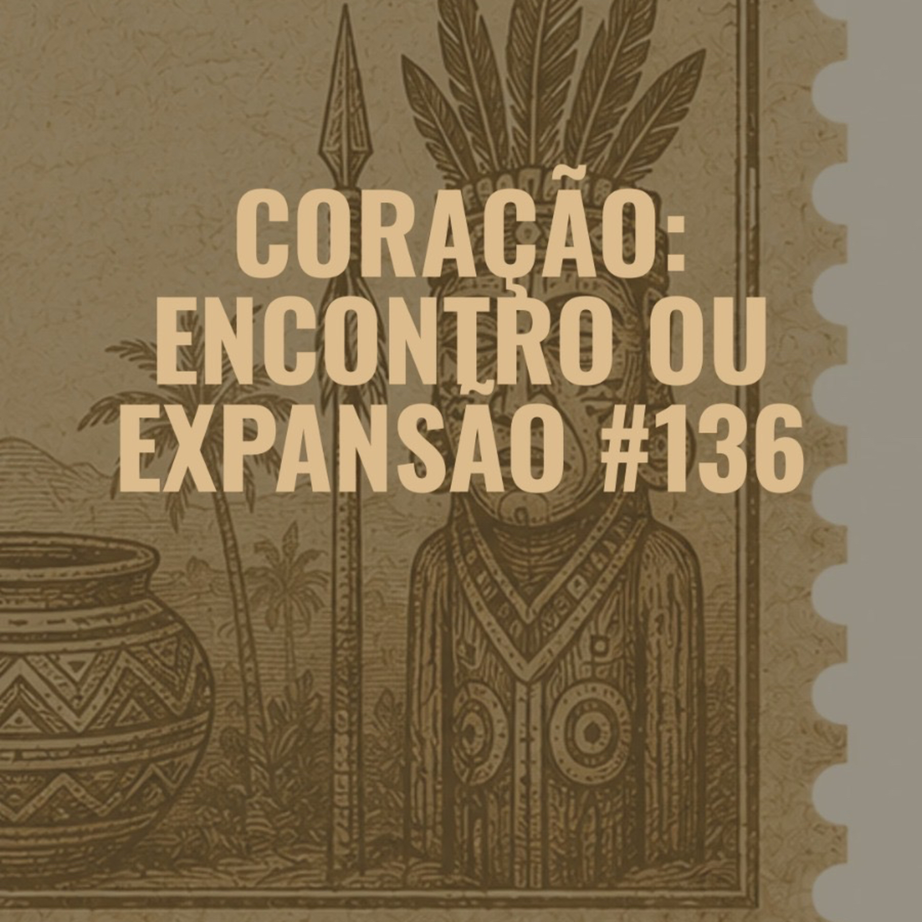 #136 - Coração: Encontro ou Expansão. episode artwork
