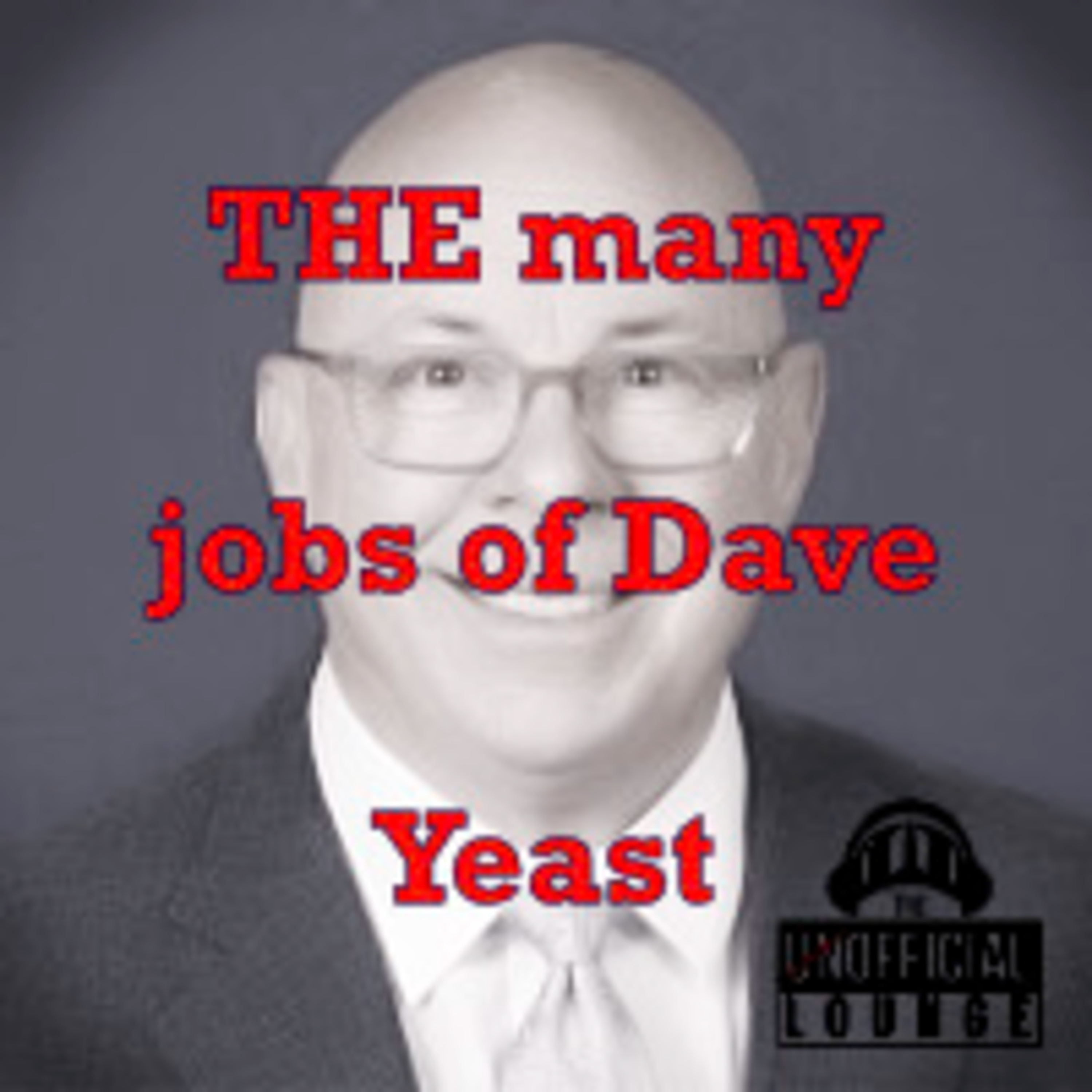 UL #120 Dave Yeast - The many jobs of Dave Yeast
