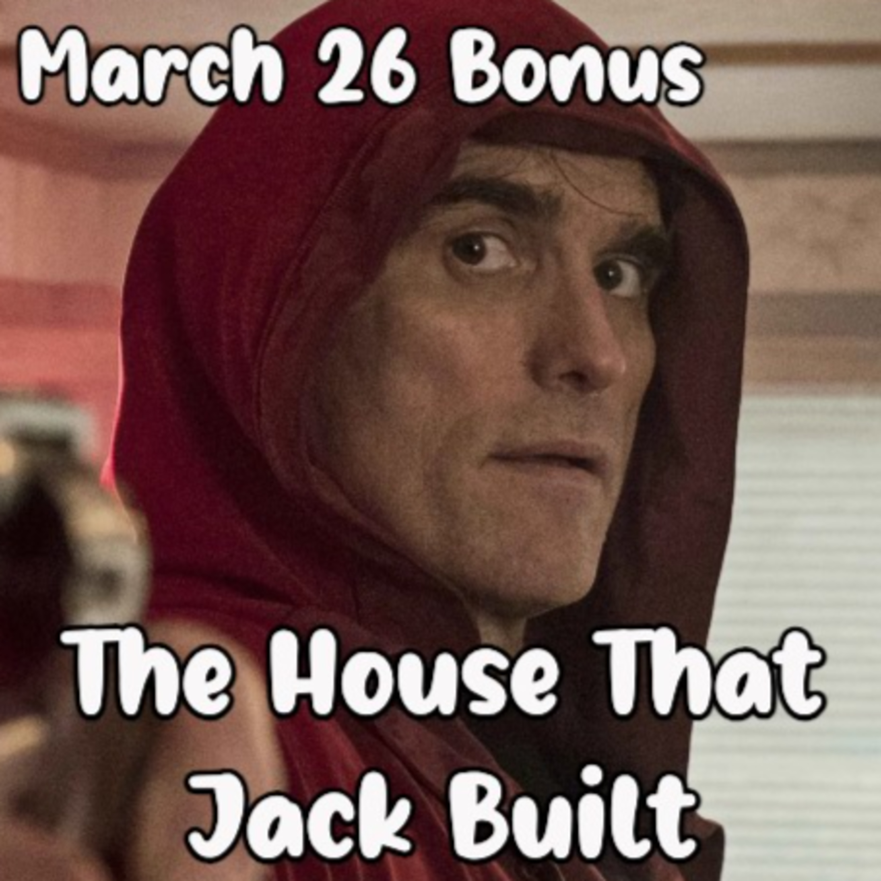 The House That Jack Built (2018) - March 2026 Bonus Episode Preview episode artwork