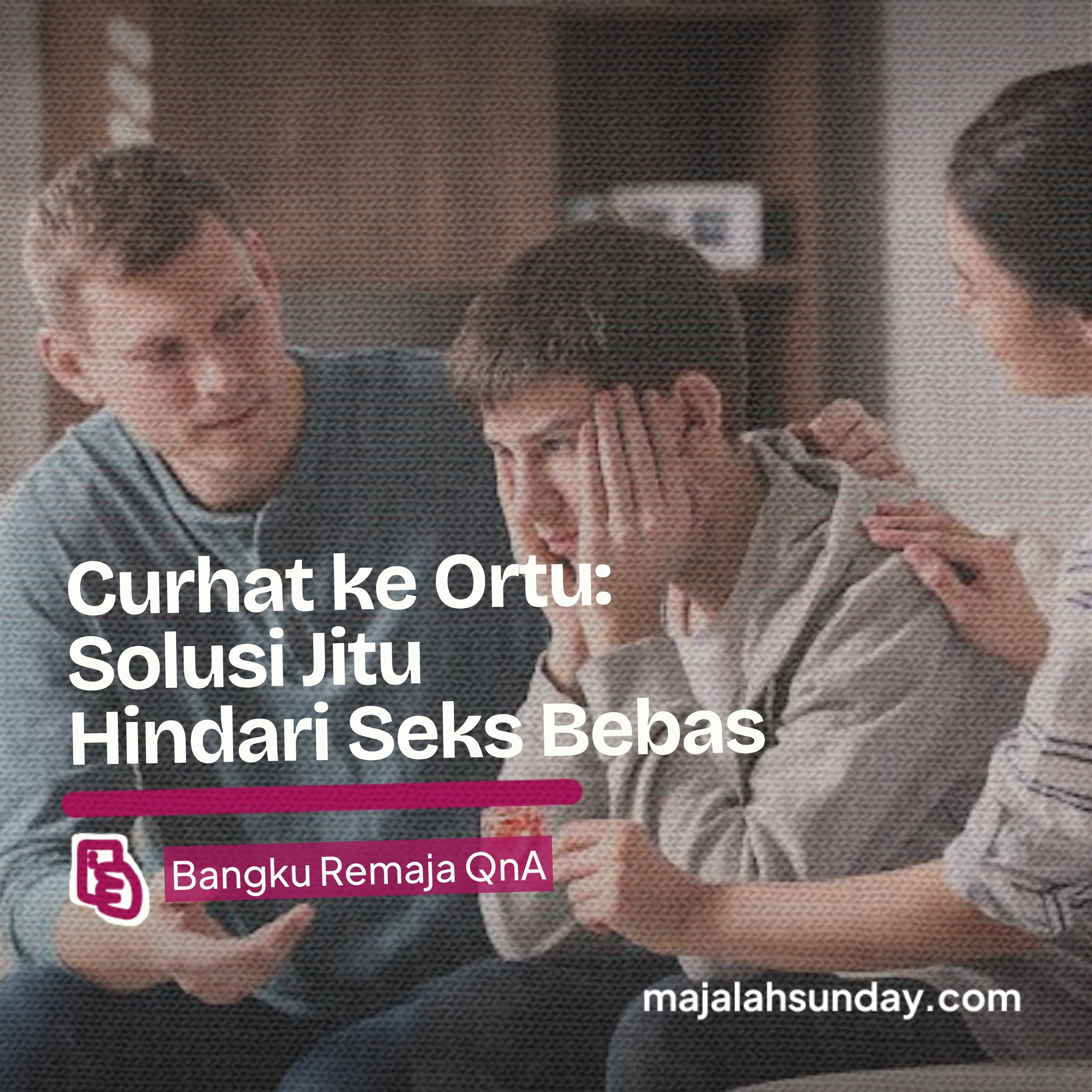 Bangku Remaja || Curhat ke Ortu:Solusi Jitu Hindari Seks Bebas episode artwork