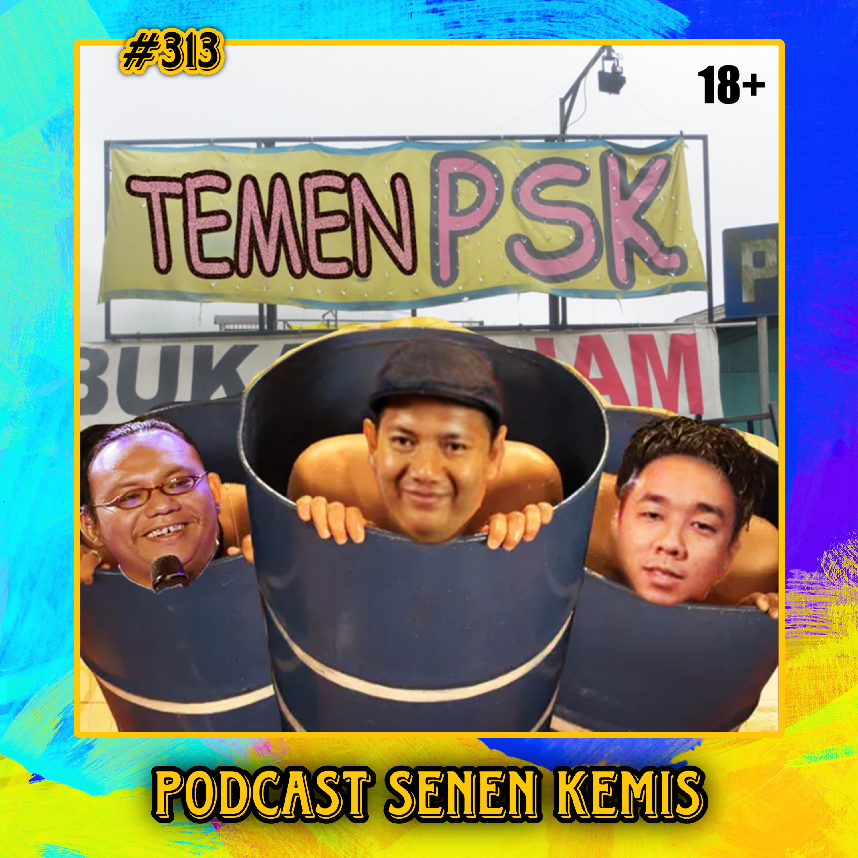 PSK 313 : ( 18+ ) Sahabat PSK