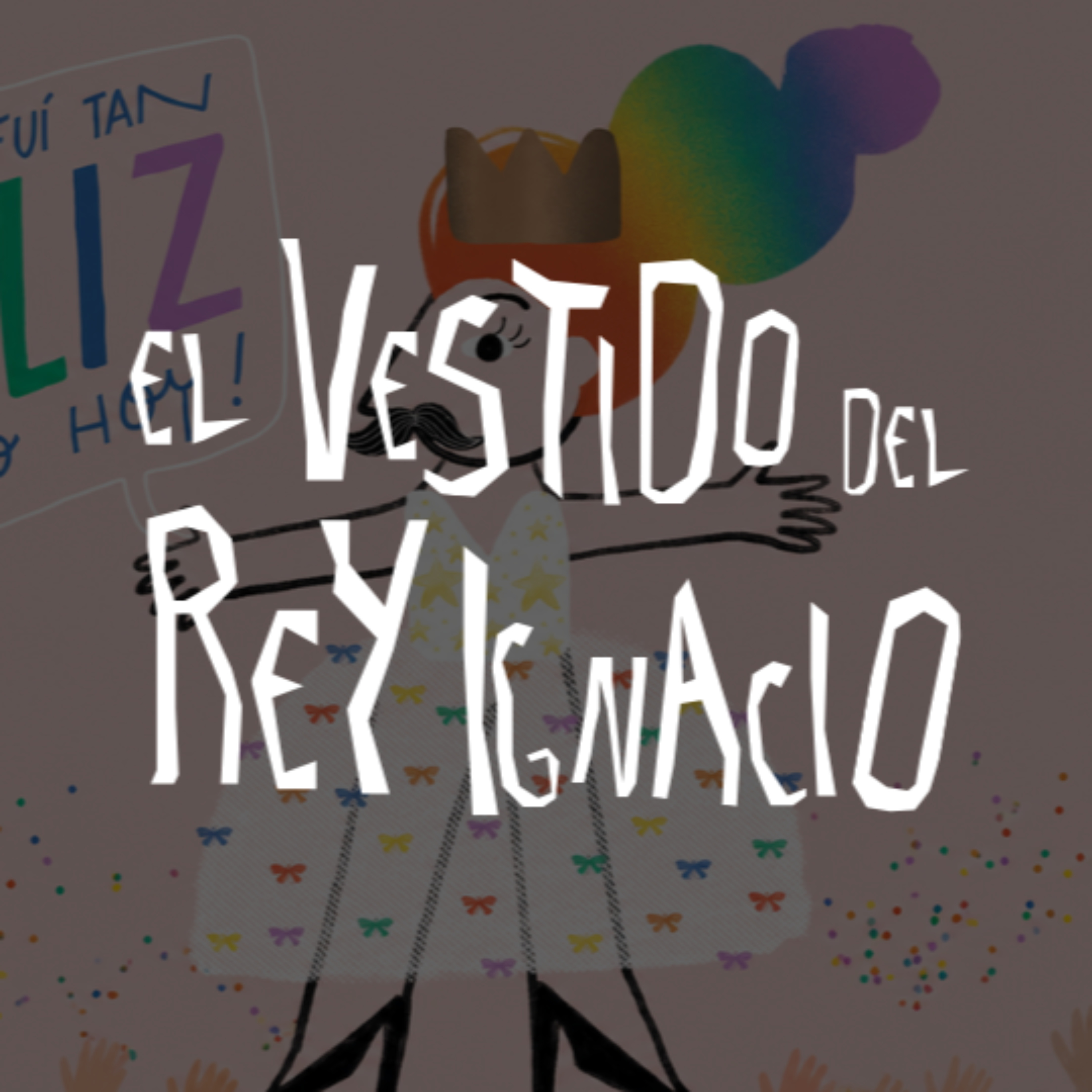 07- El Vestido del Rey Ignacio | El Nuevo Traje del Emperador donde el rey se anima a ser quien es