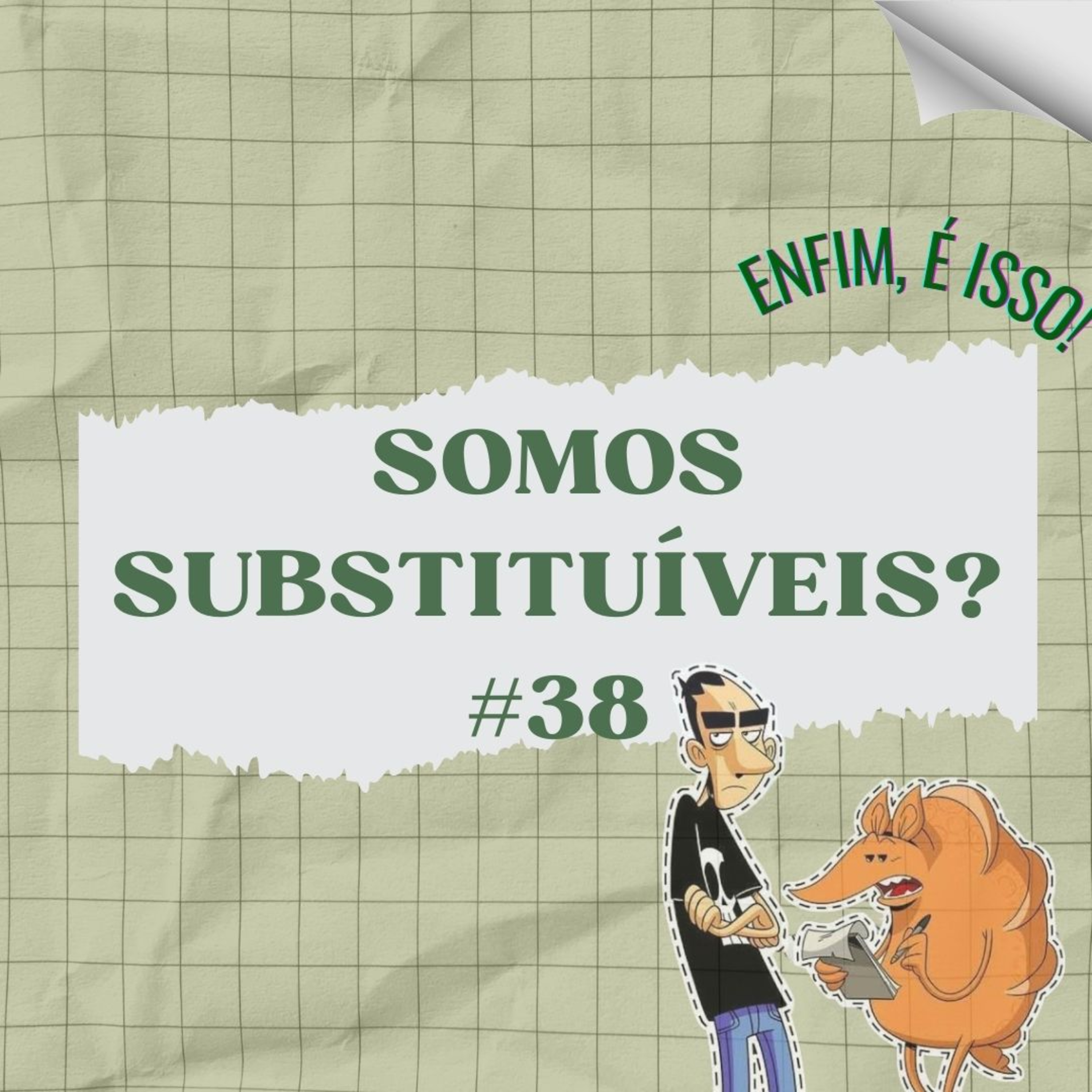 SOMOS SUBSTITUÍVEIS? #38 episode artwork