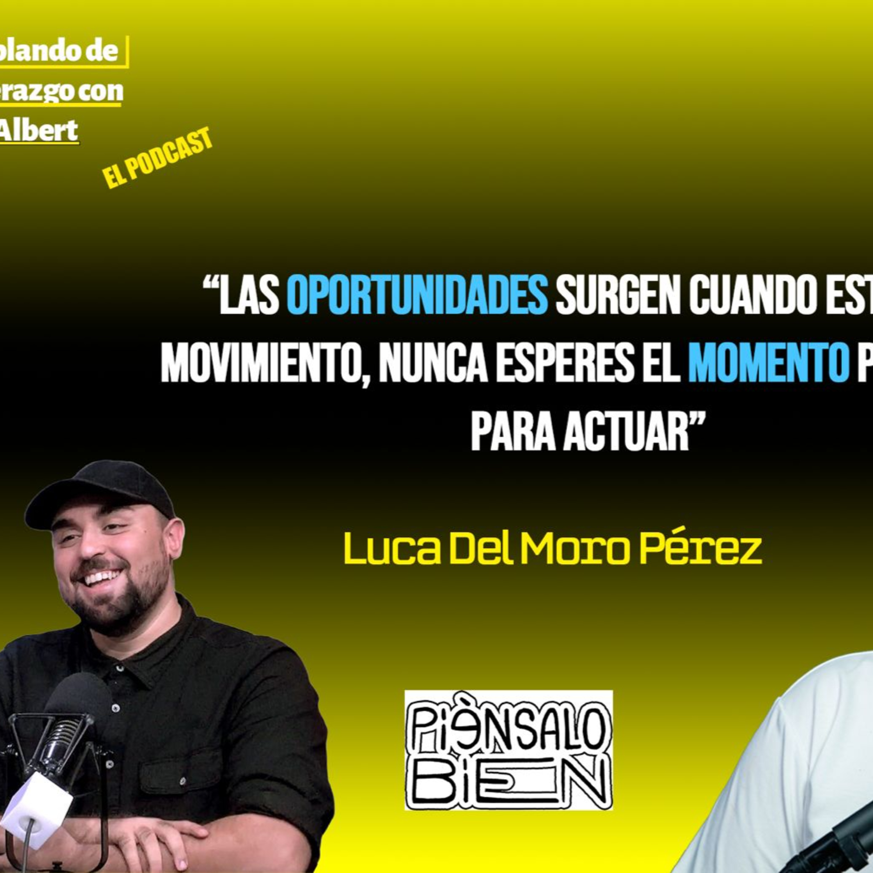 Hablando de Liderazgo con Albert S8 E22 (Luca Del Moro Pérez) episode artwork