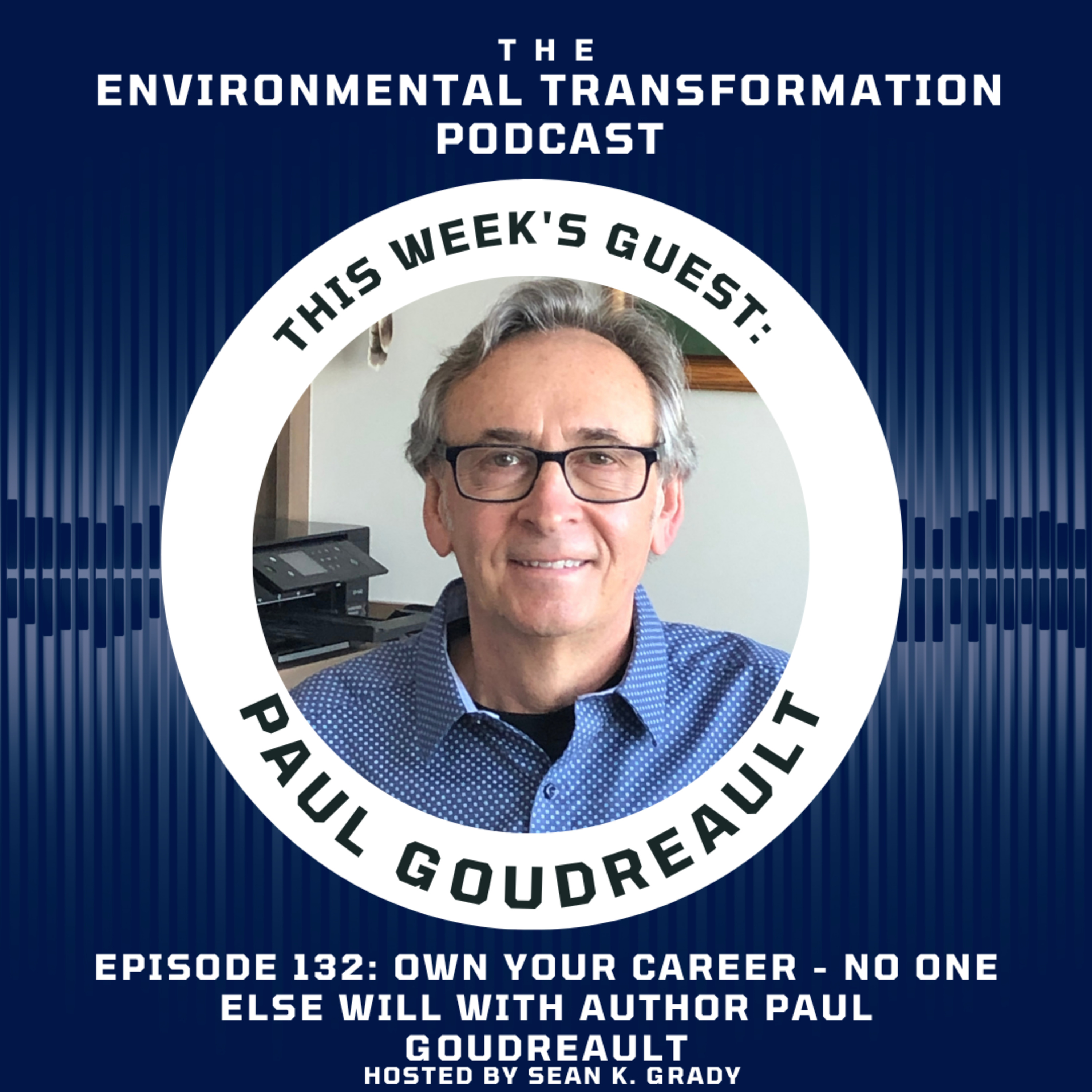 Own Your Career - No One Else Will with Author Paul Goudreault