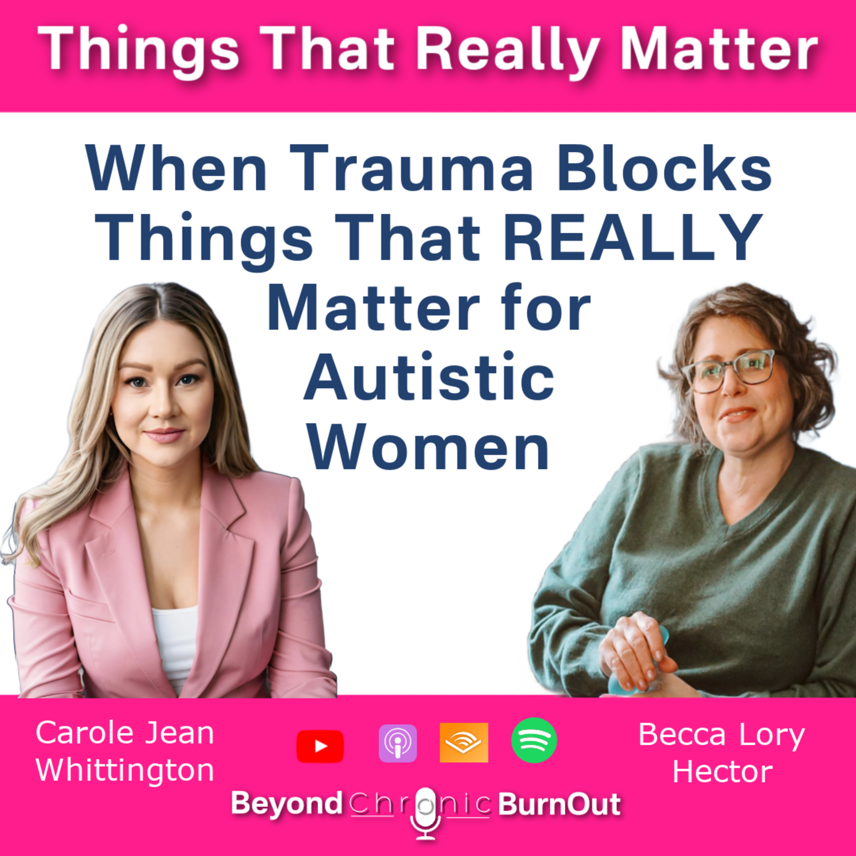 Beyond Chronic Burnout: The Talk Show for Autistic Women & Their Helping Professionals