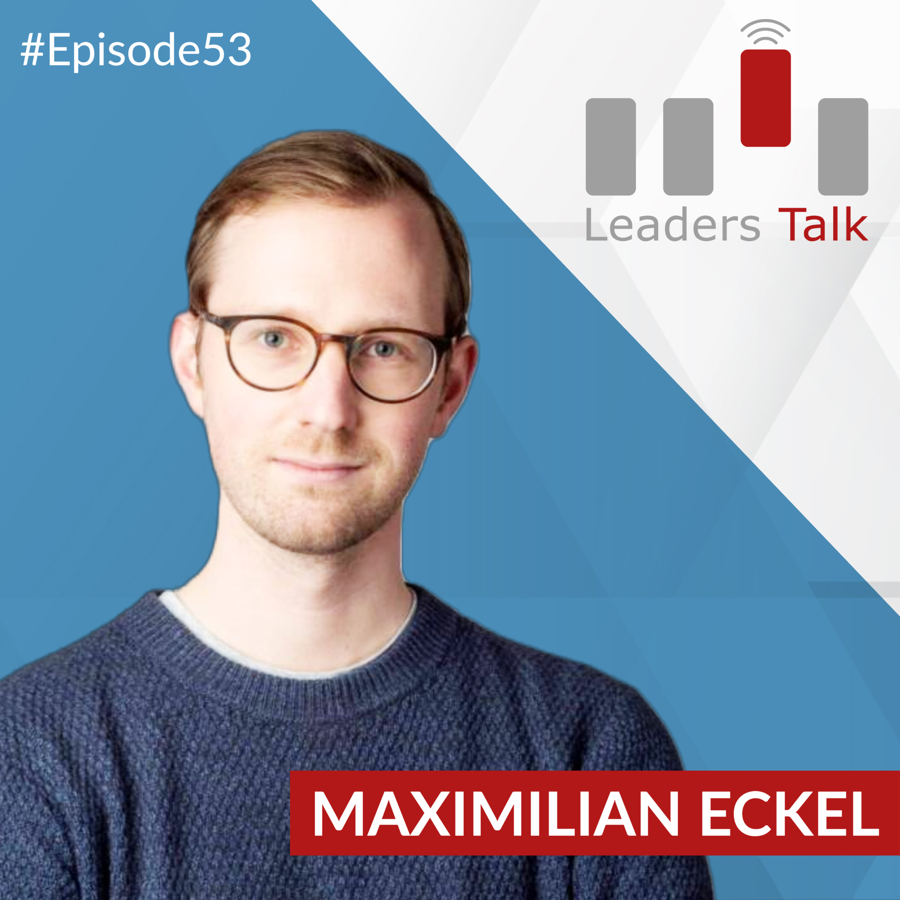 Ep. 53: Maximilian Eckel, wie gründet man ein Start-Up? episode artwork