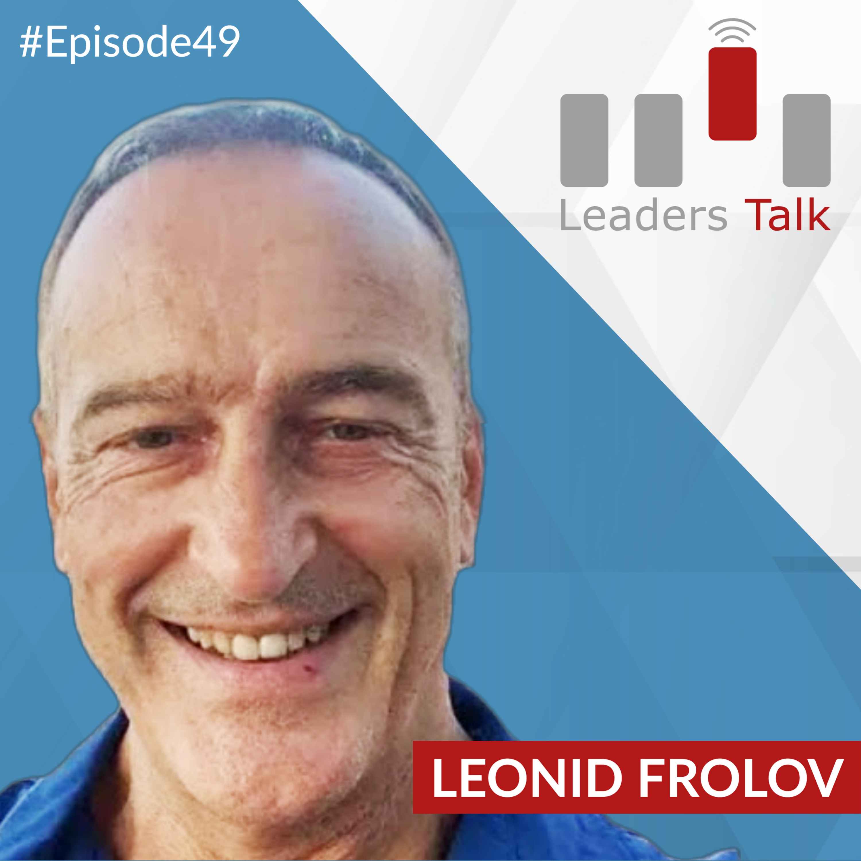 Ep. 49: Leonid Frolov, how to see everything in life as an opportunity? episode artwork