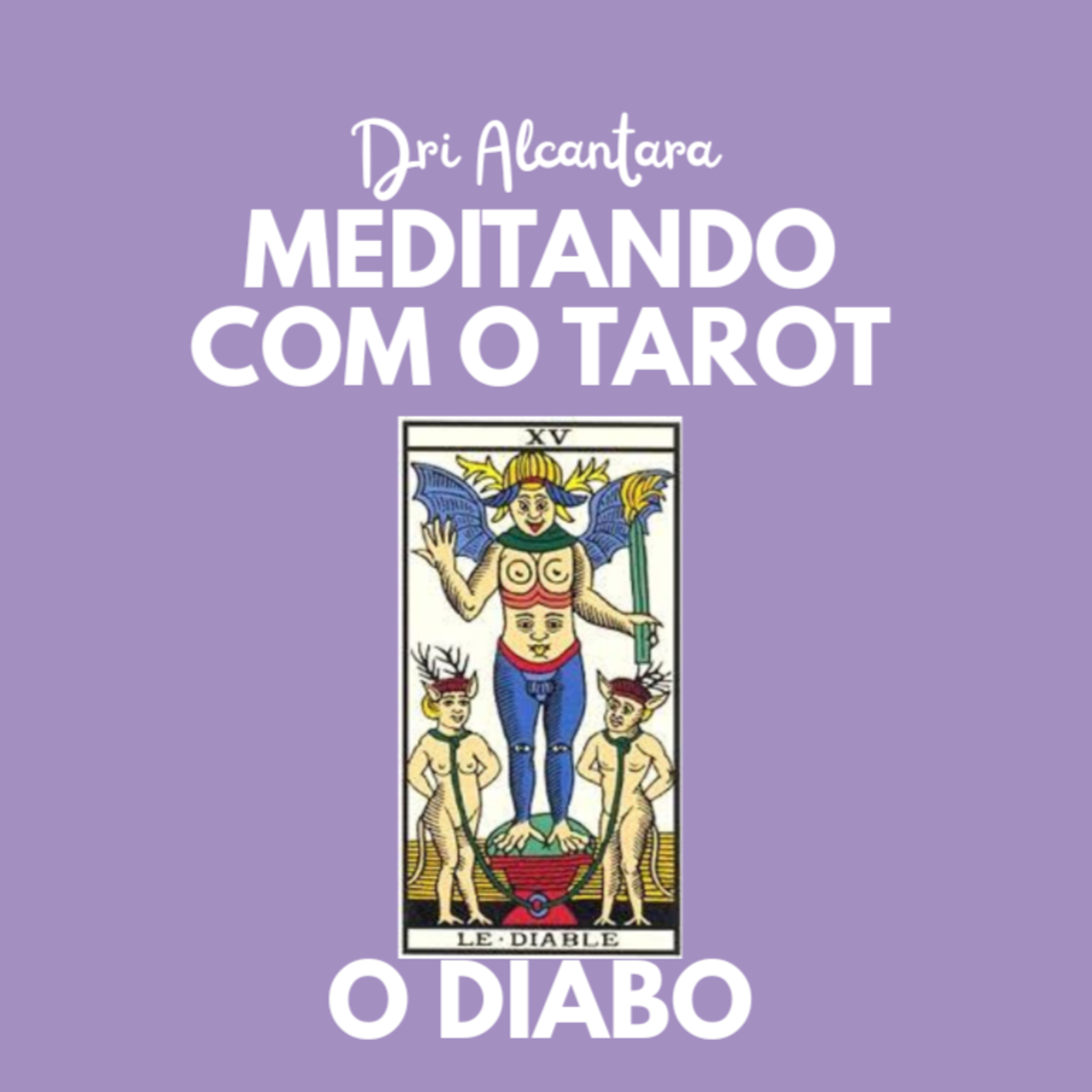 Meditando com o Tarot com Dri Alcântara