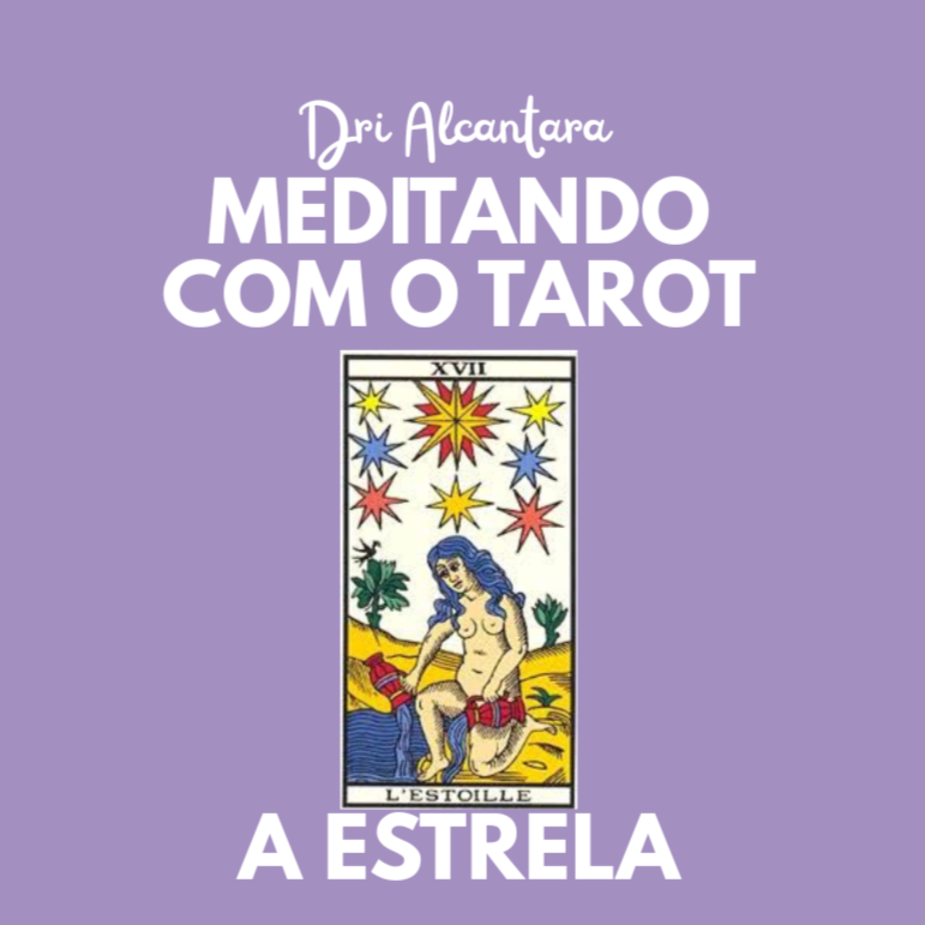 Meditando com o Tarot com Dri Alcântara