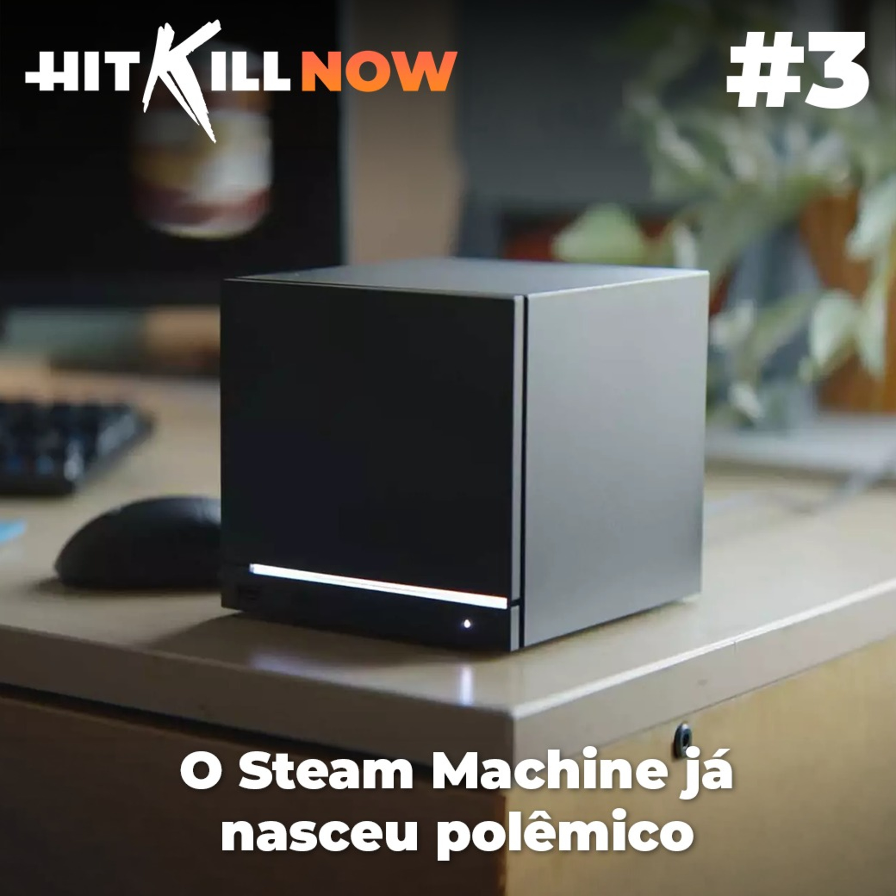 Hit Kill Now 3 - O Steam Machine já nasceu polêmico episode artwork