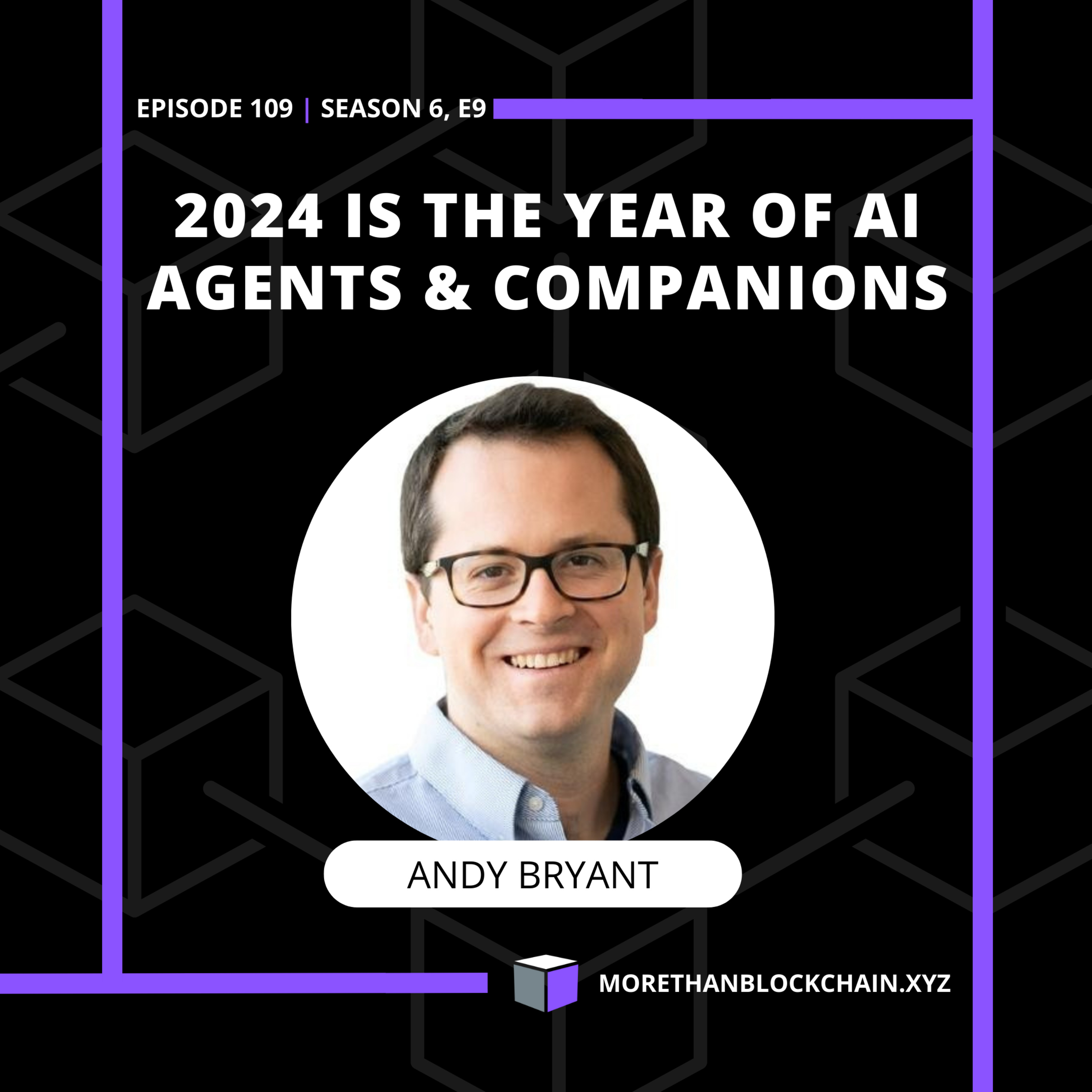 E109 - 2024 Is The Year Of AI Agents & Companions With Andy Bryant episode artwork