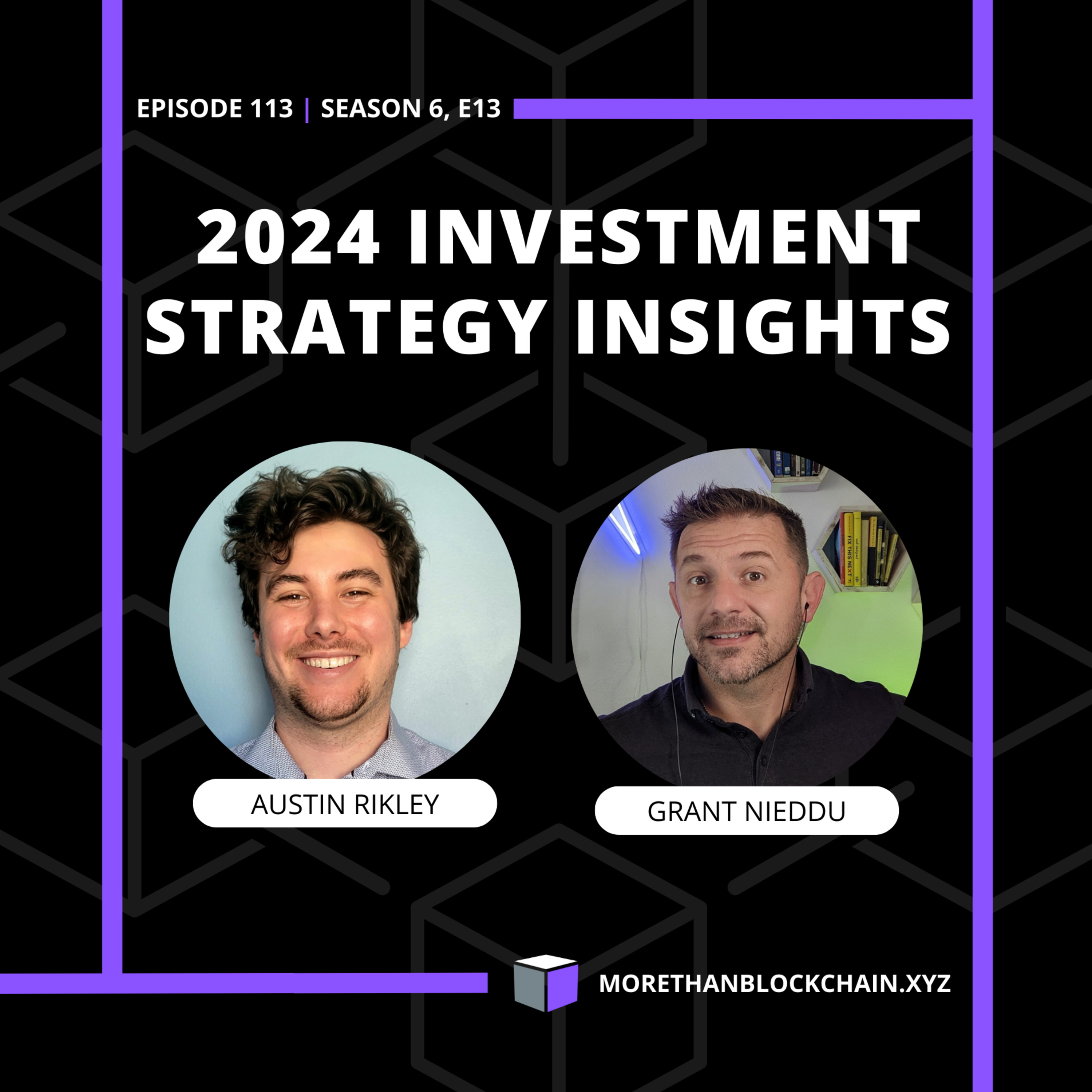 E113 - 2024 Investment Strategy Insights With Grant Nieddu and Austin Rikley episode artwork