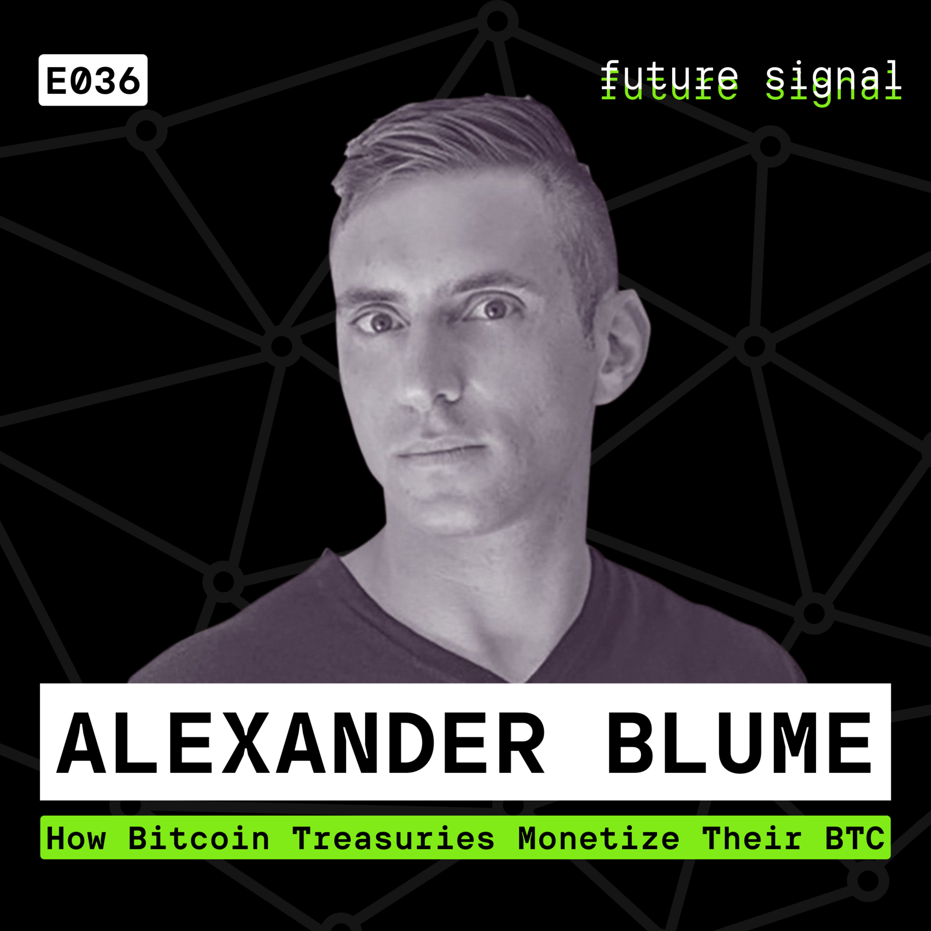 How Bitcoin Treasuries Monetize Their BTC Featuring Alexander Blume | E036