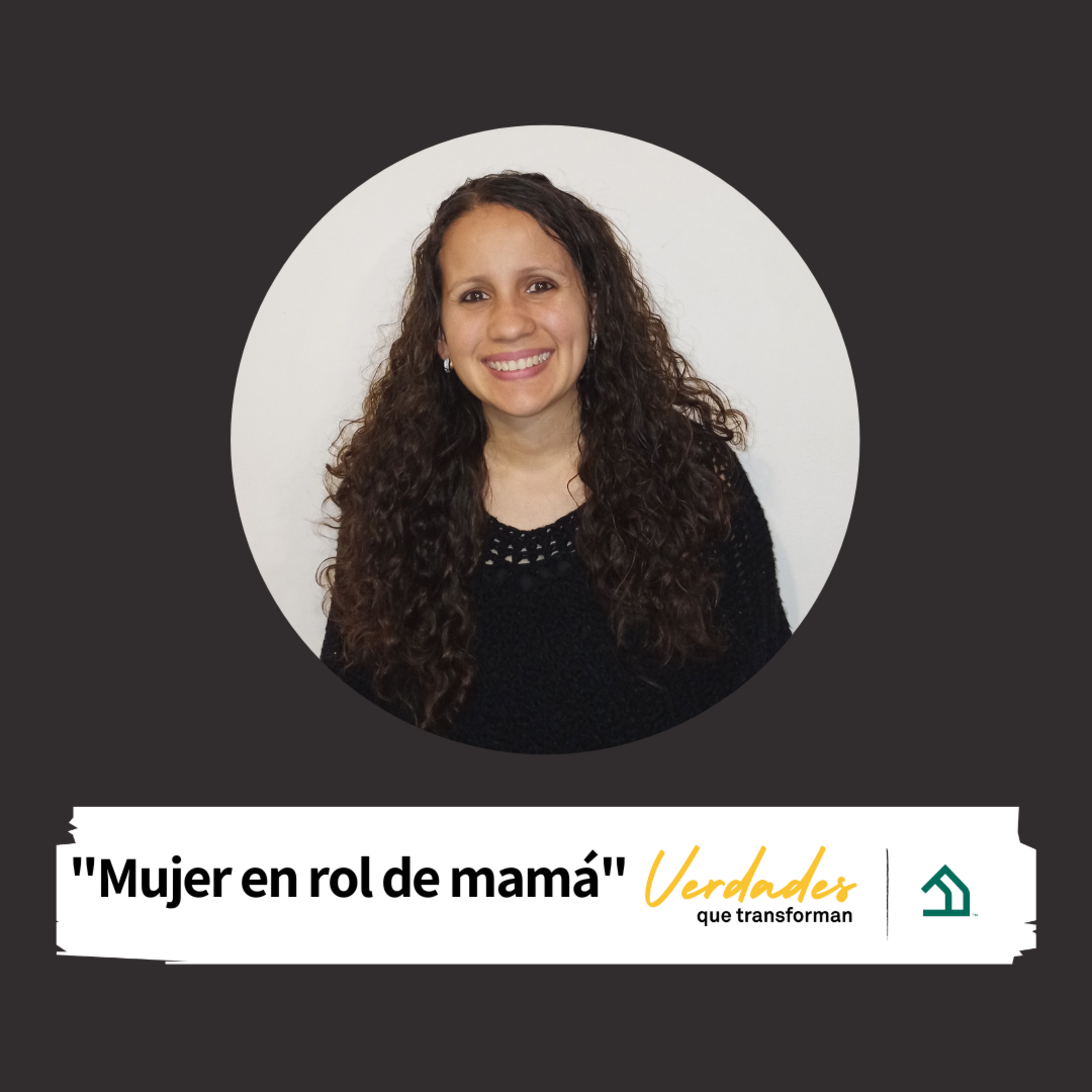 Verdades que transforman | Mujer en rol de Mamá 