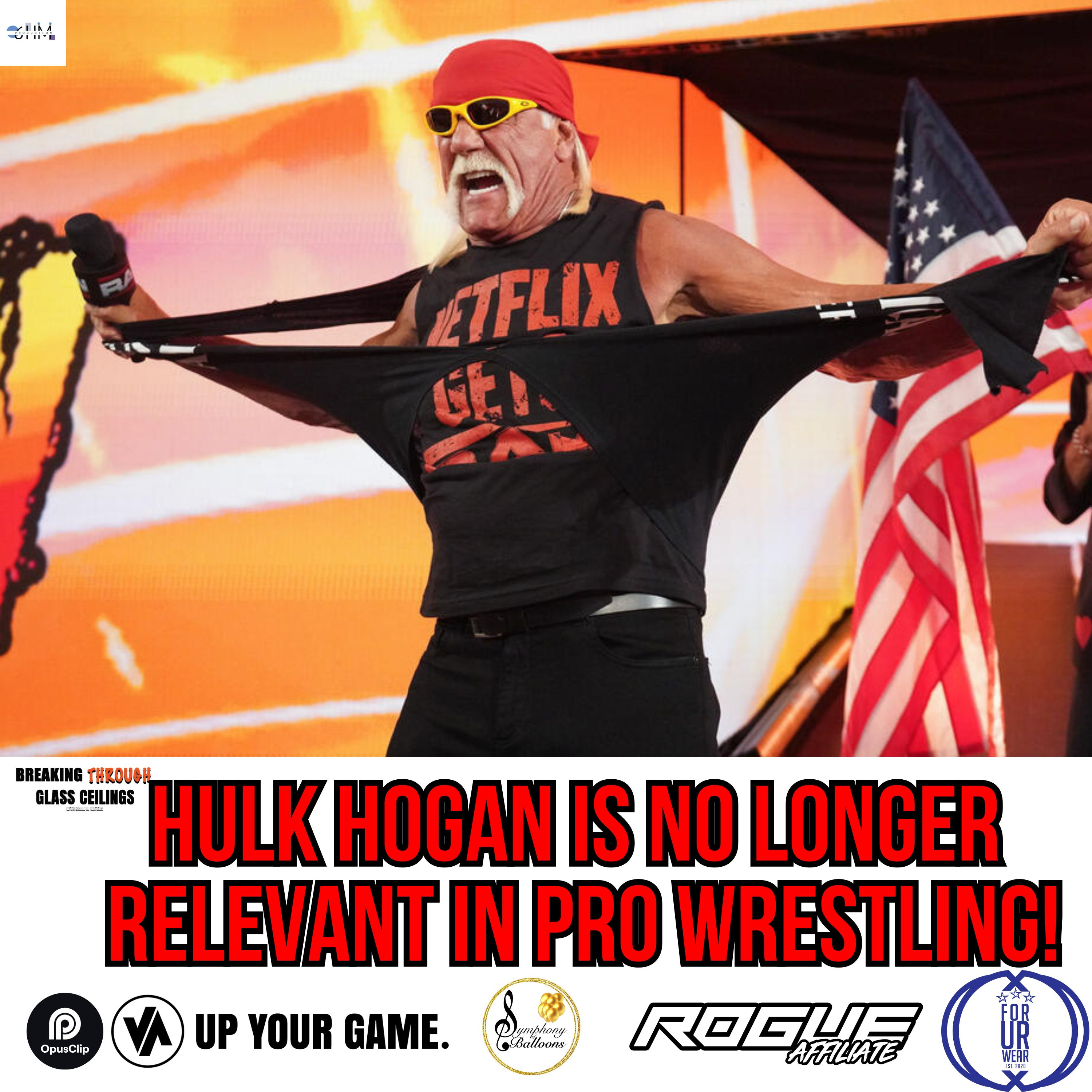 HULK HOGAN IS NO LONGER RELEVANT IN PRO WRESTLING!