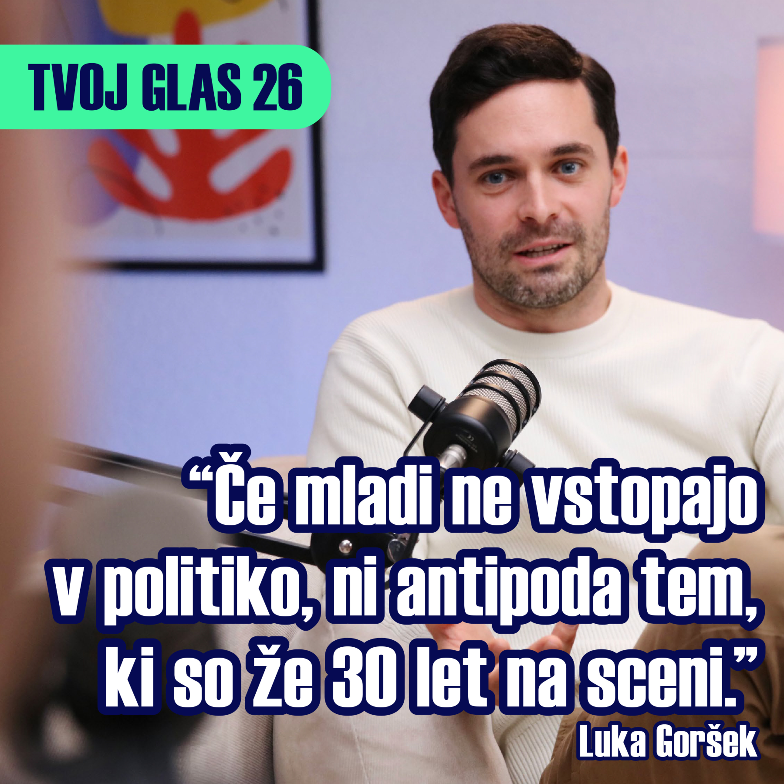 5 - Luka Goršek v podkastu Tvoj glas 26 o politiki, ki je zamudila trenutek