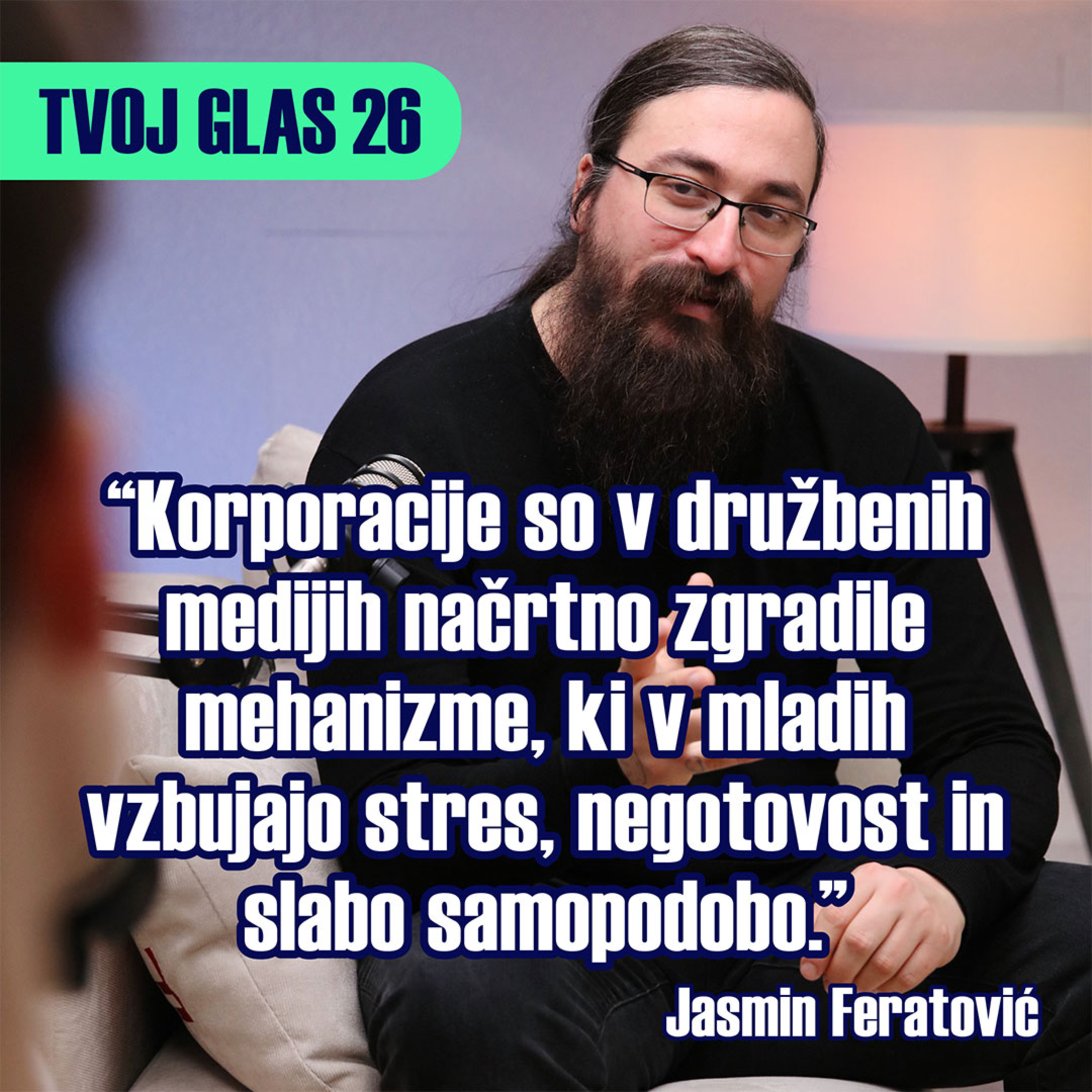 8 - Digitalna svoboda, stanovanja in boj proti korupciji: Jasmin Feratović v podkastu Tvoj glas 26 o Sloveniji, ki se lahko spremeni