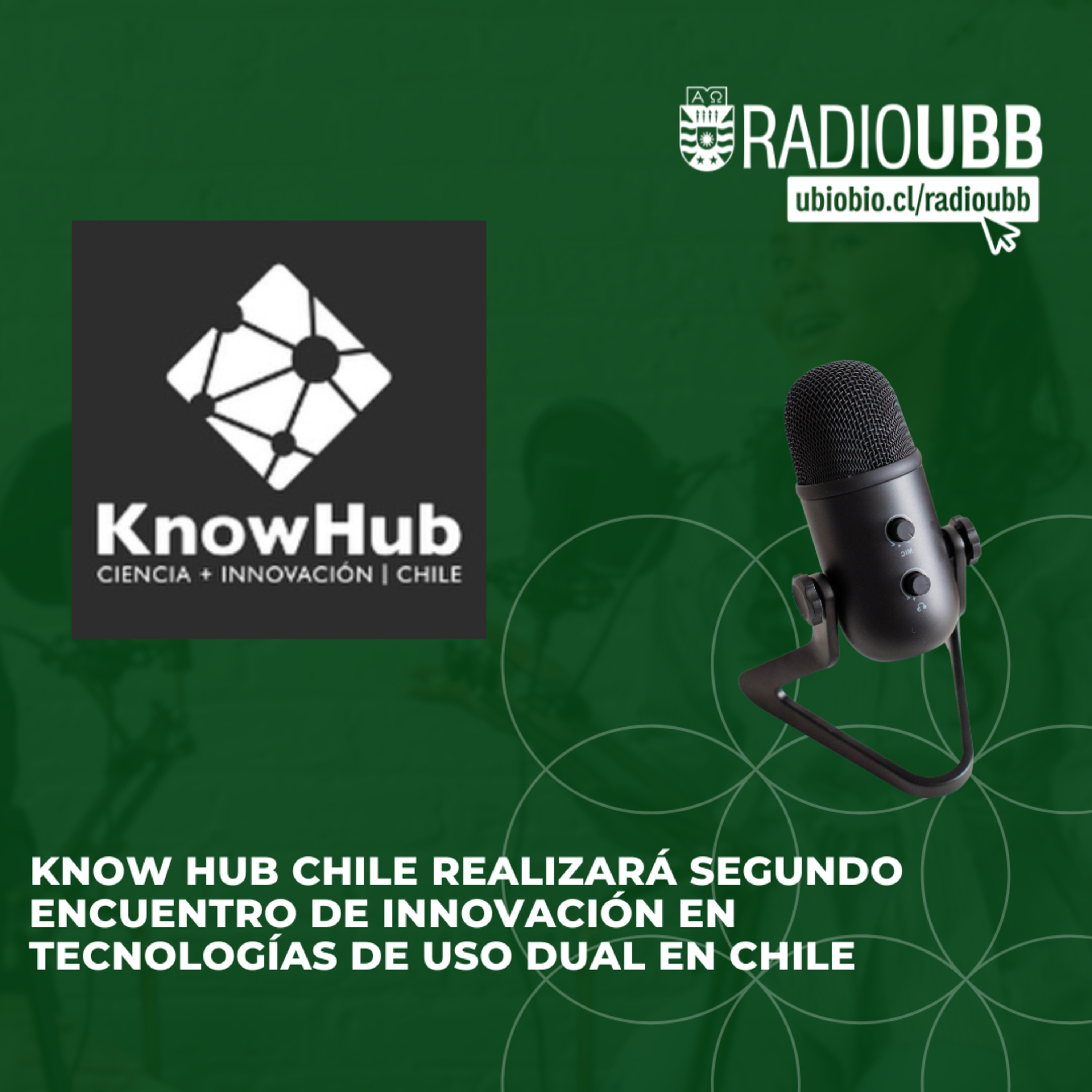 Know Hub Chile realizará segundo encuentro de innovación en tecnologías de uso dual en Chile episode artwork