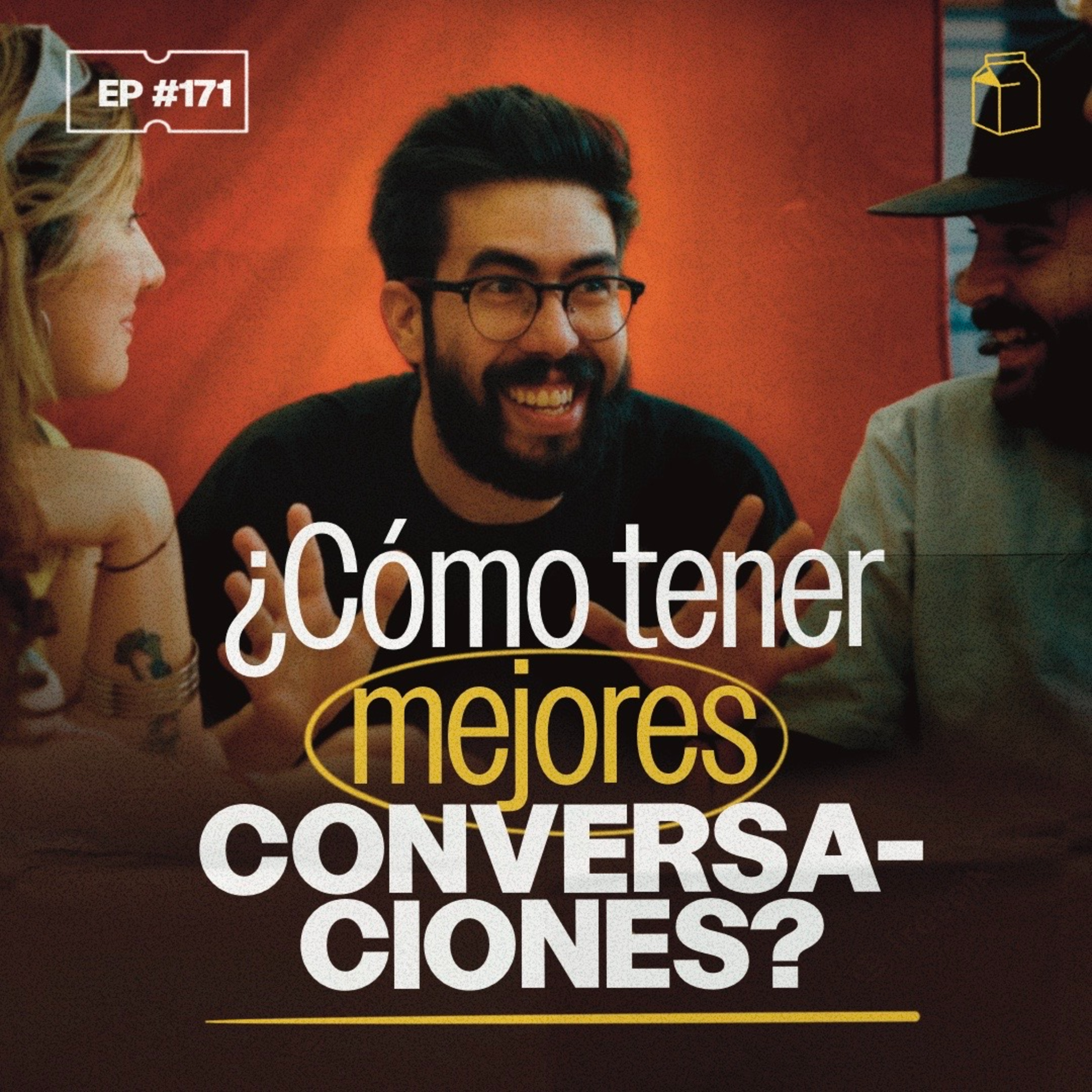 ¿Cómo tener mejores conversaciones? | 171 episode artwork
