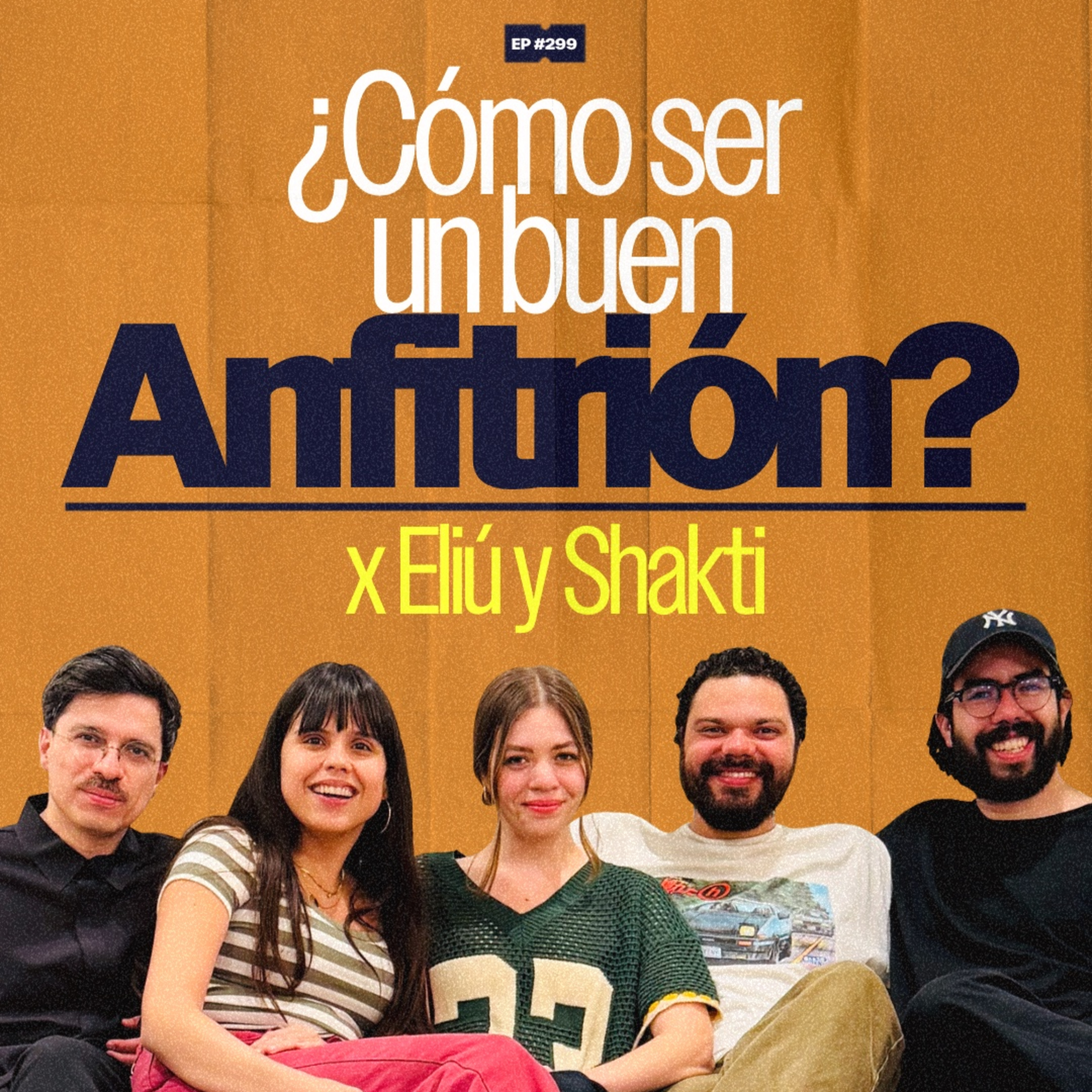 Cómo ser un buen anfitrión con Eliú y Shakti | 299