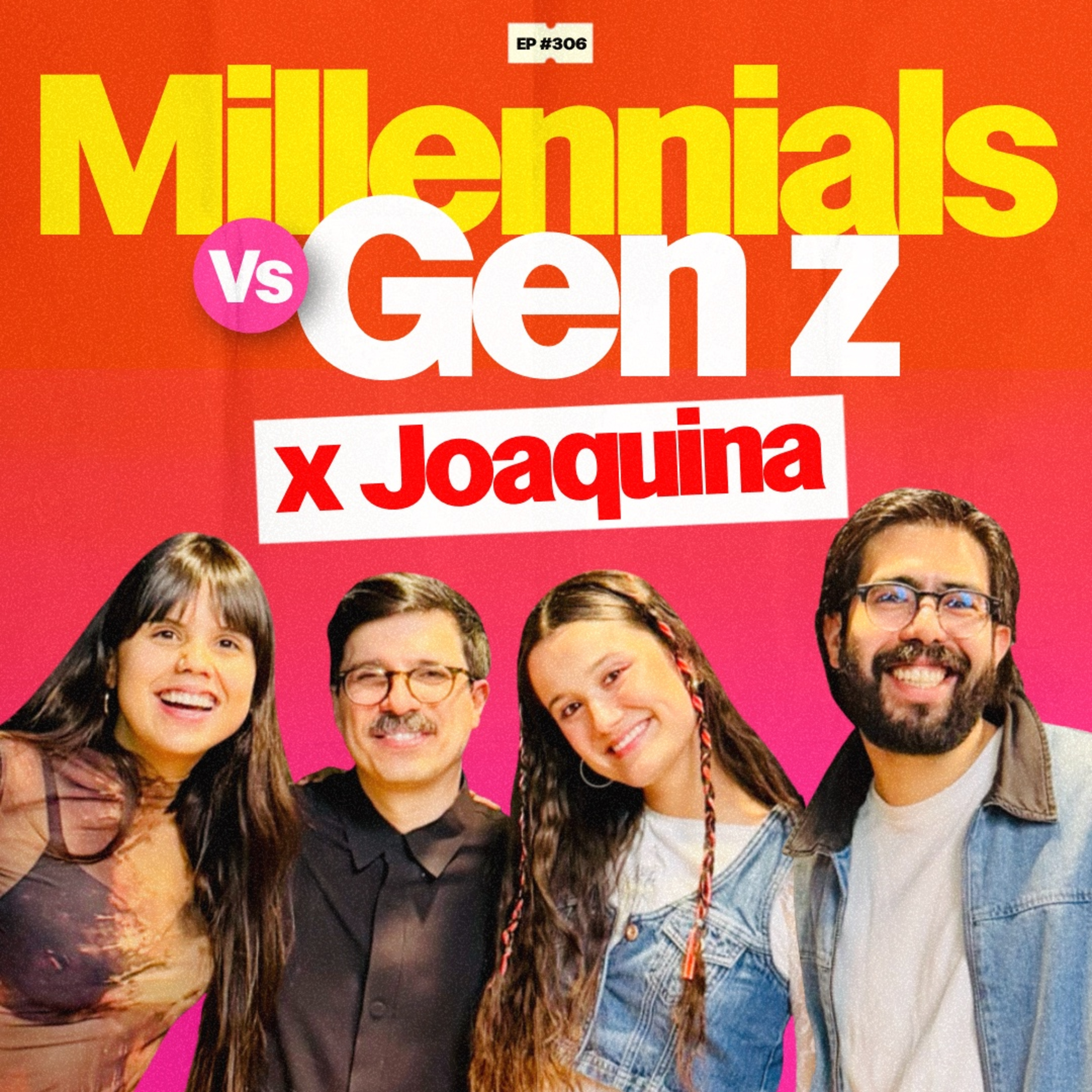 Millennials vs Gen Z con Joaquina | 306