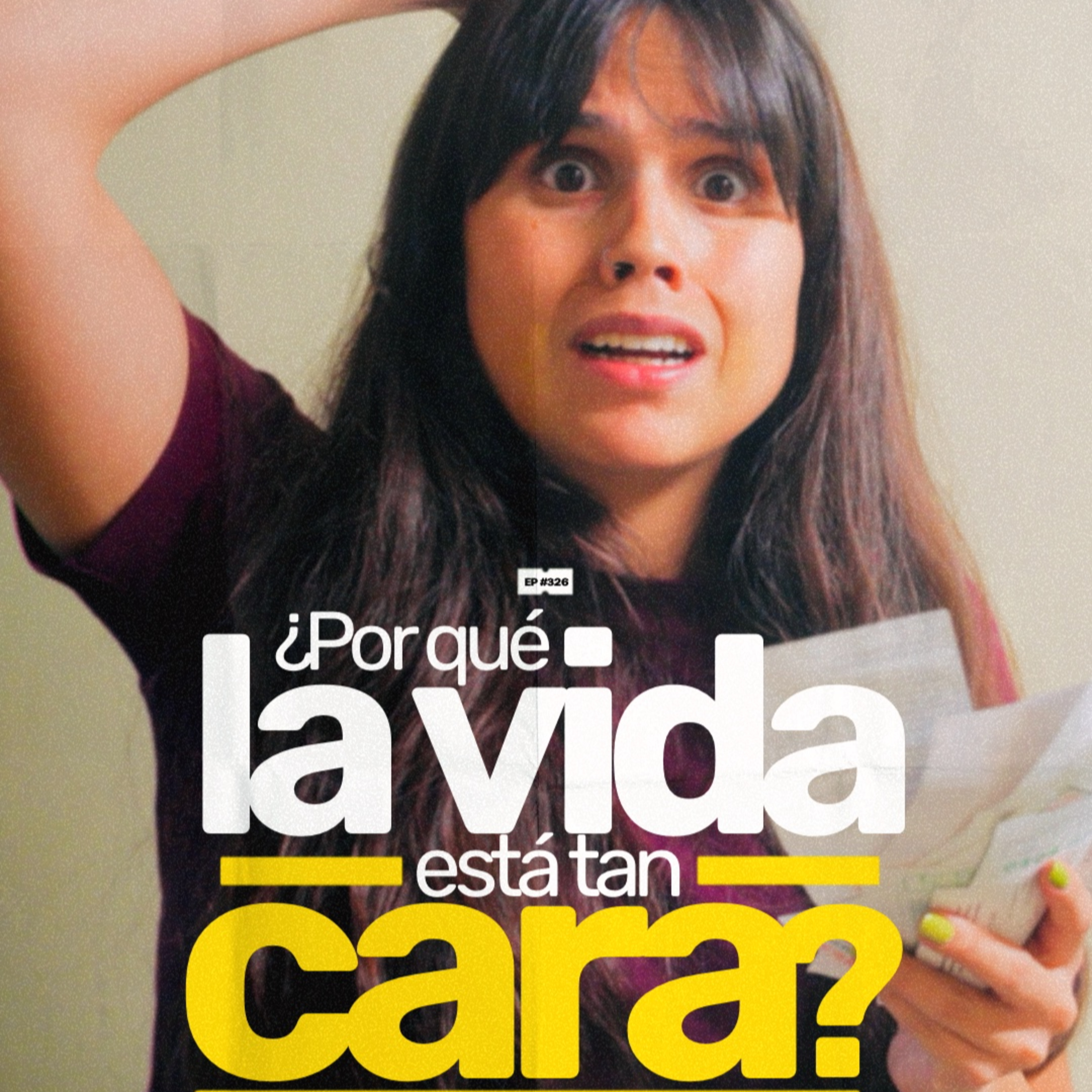 ¿Por qué la vida está tan cara? | 326 episode artwork