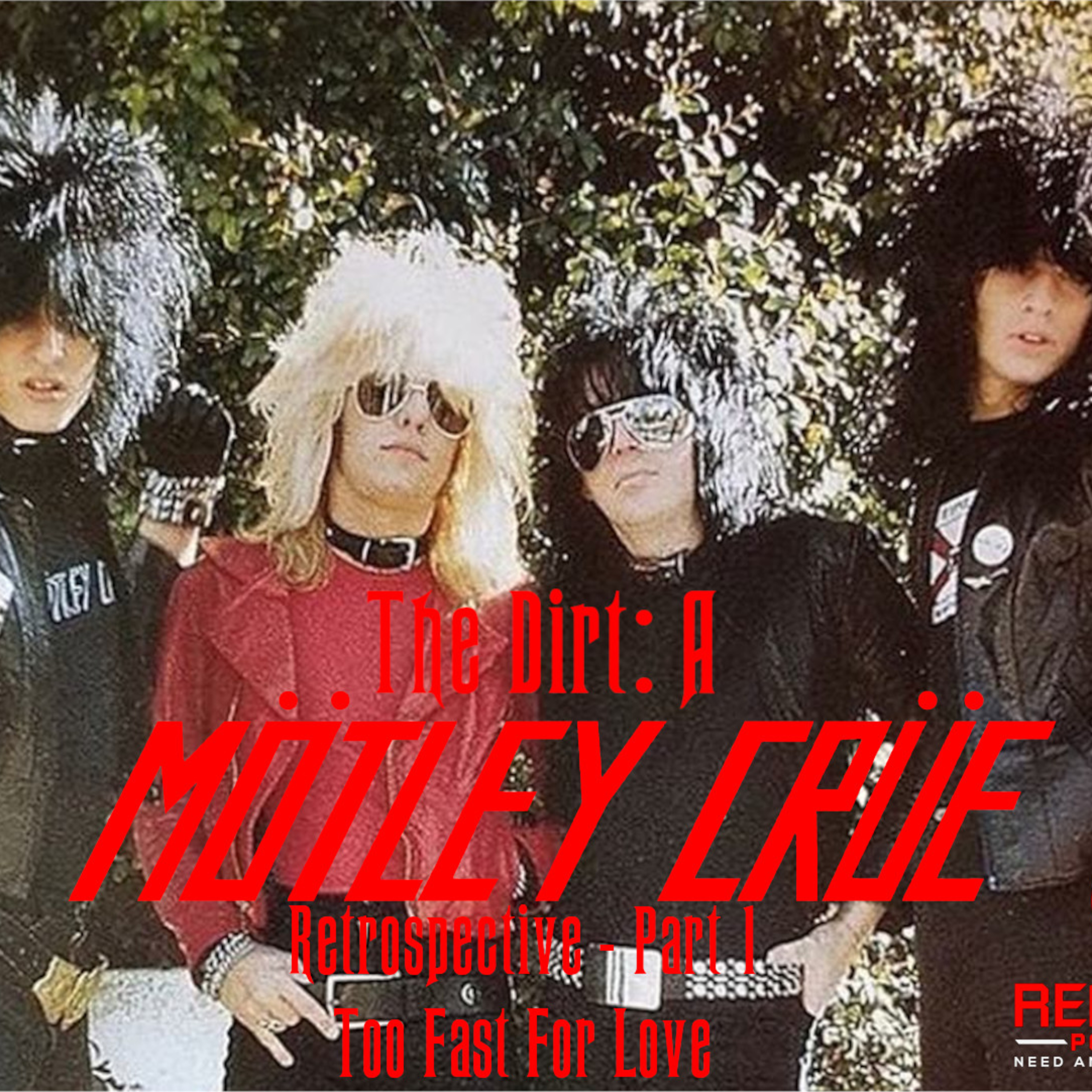 The Dirt: A Motley Crue Retrospective - Episode 1: Too Fast For Love - Renegade Jukebox #35 episode artwork
