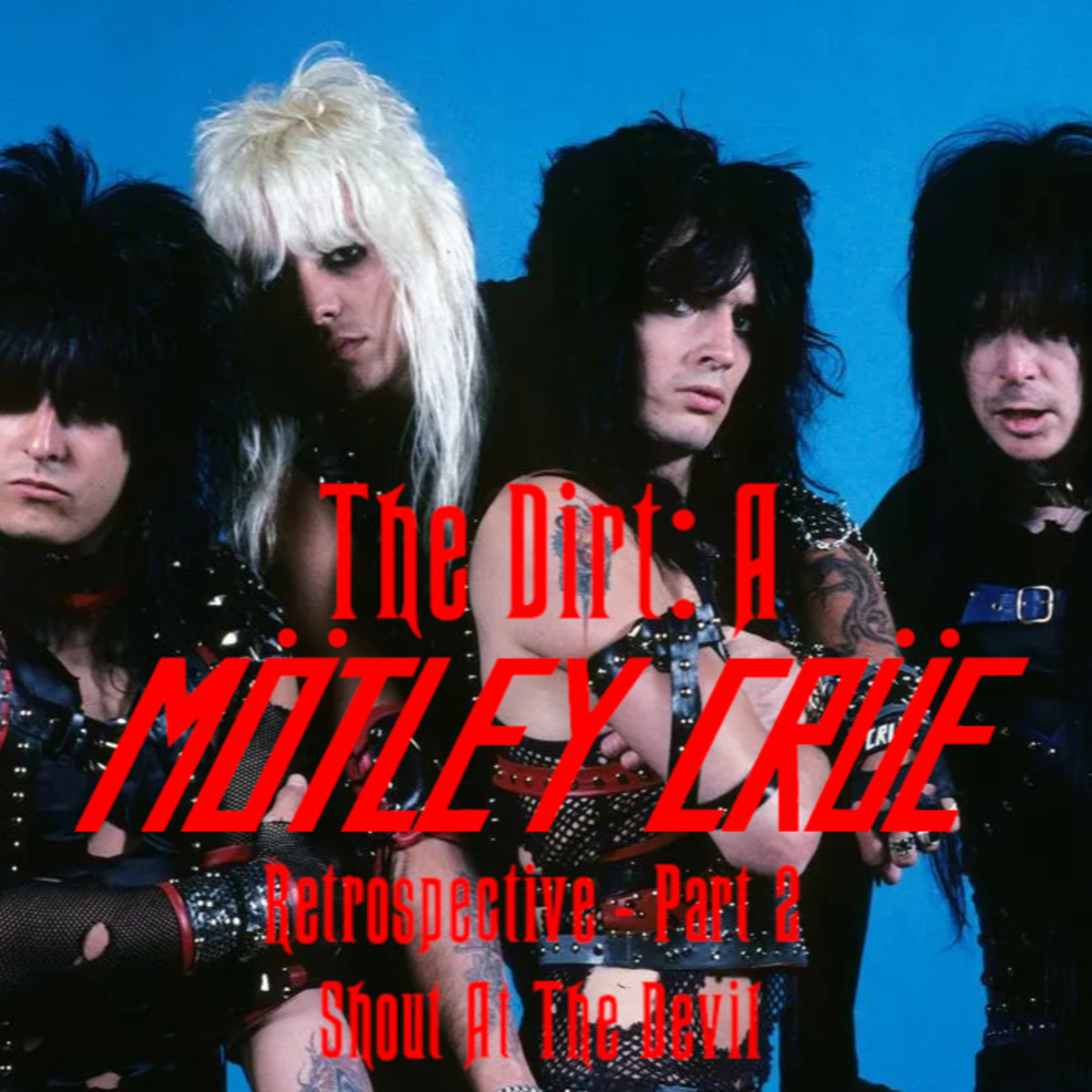 The Dirt: A Motley Crue Retrospective - Episode 2: Shout at the Devil - Renegade Jukebox #36 episode artwork