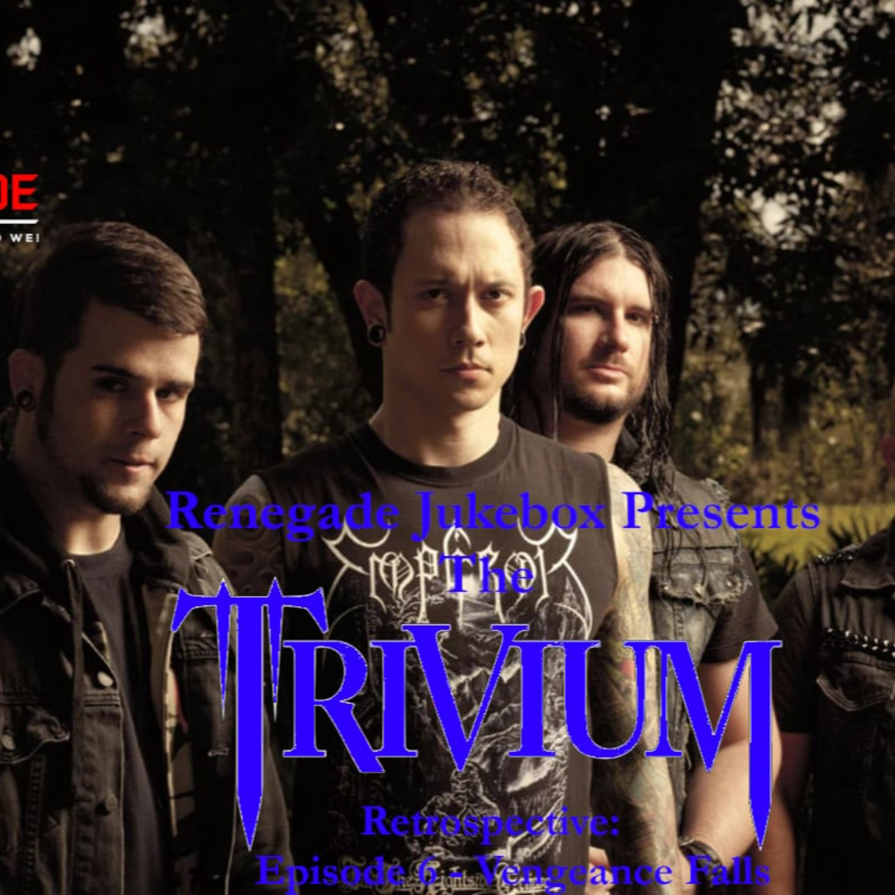 The Trivium Retrospective: Episode 6 - Vengeance Falls - Renegade Jukebox #56 episode artwork