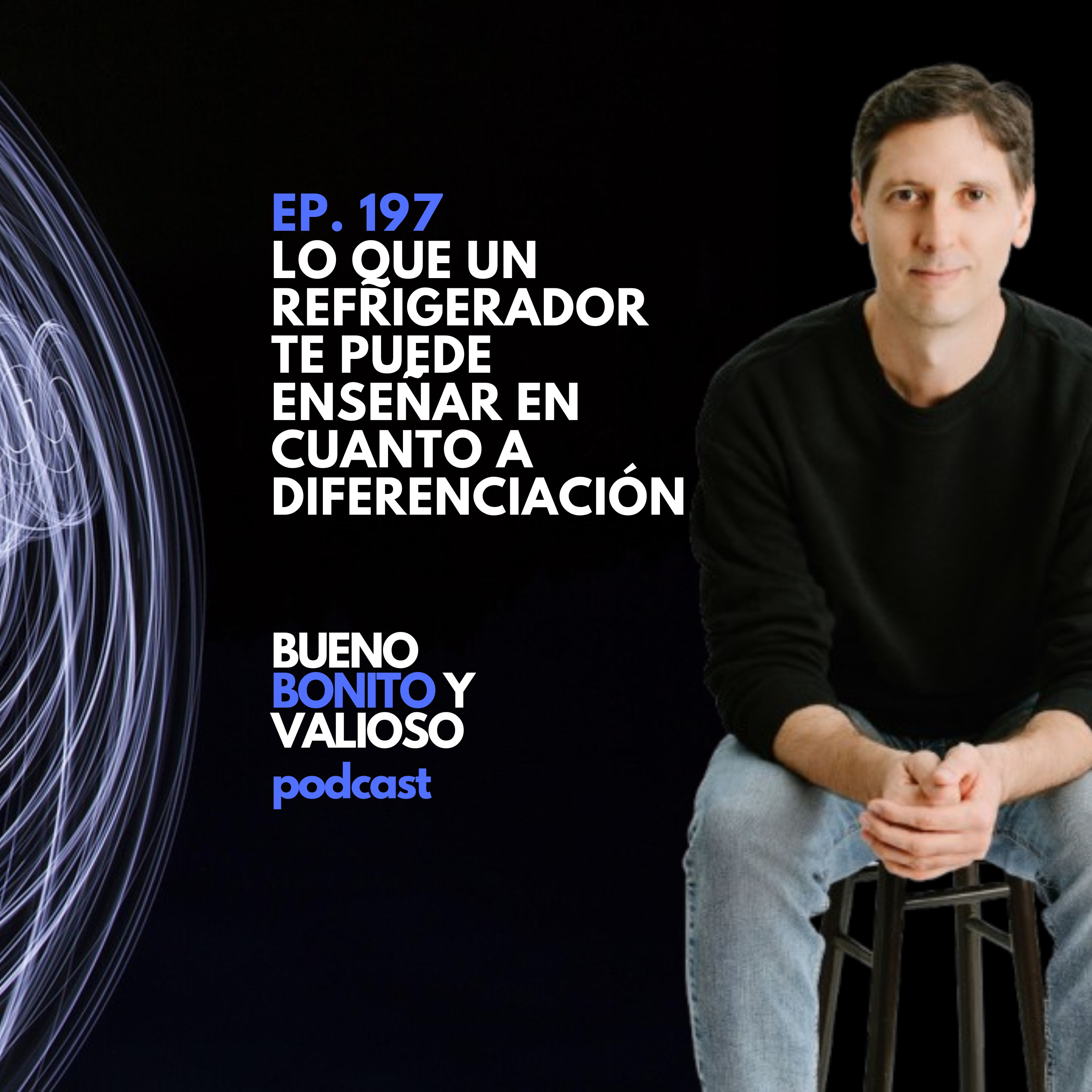 197.- Lo que un refrigerador te puede enseñar en cuanto a diferenciación episode artwork