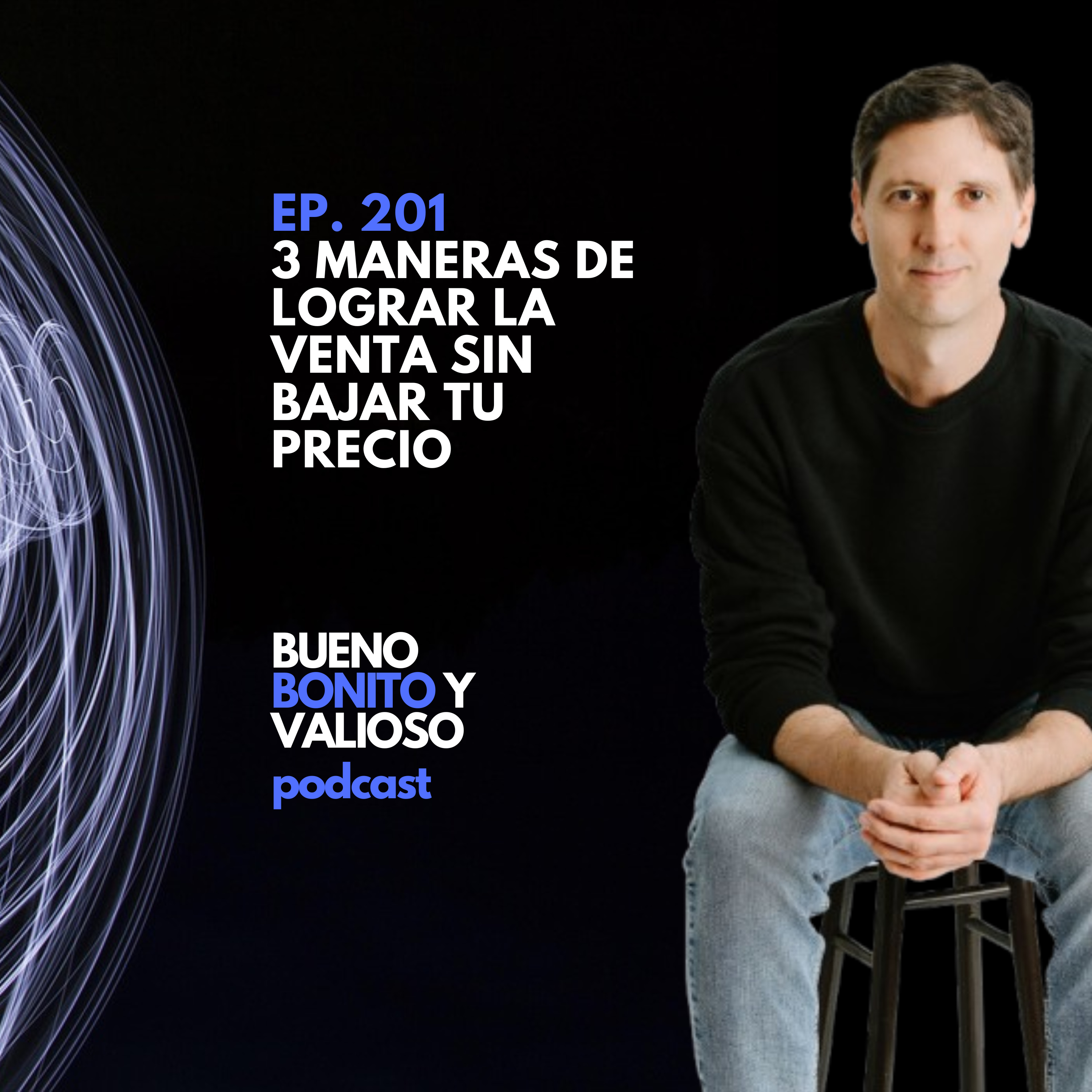 201.- 3 maneras de lograr la venta sin bajar tu precio episode artwork
