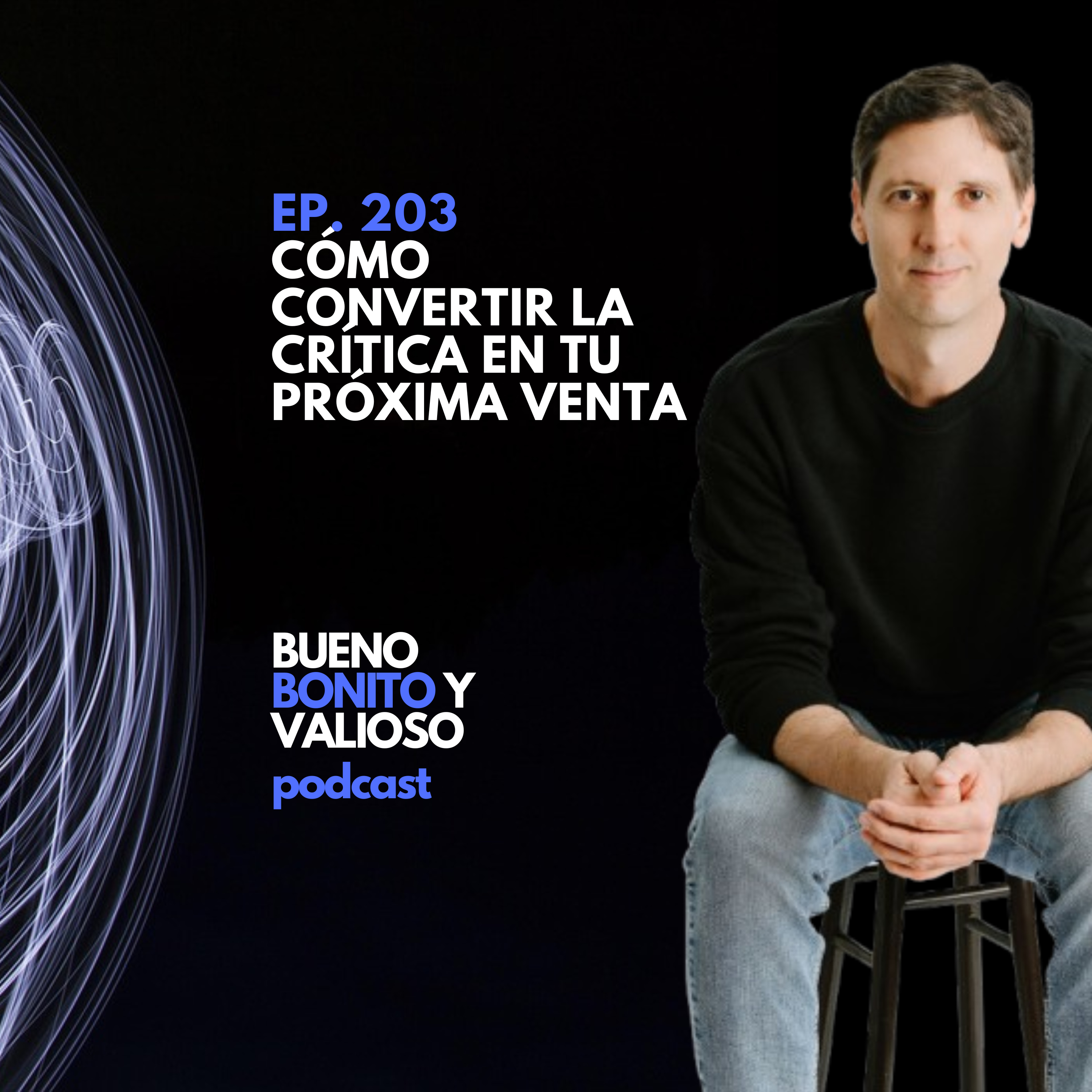 203.- Cómo convertir la crítica en tu próxima venta episode artwork