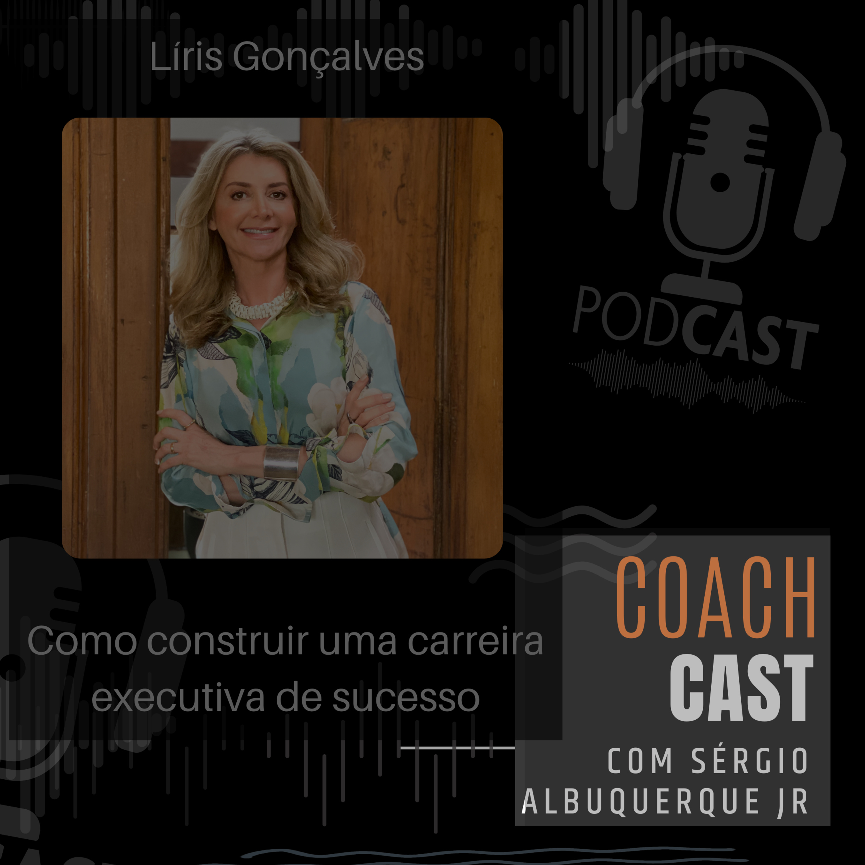 #35 t2 | Líris Gonçalves - Como construir uma carreira executiva de sucesso - #coachcast episode artwork