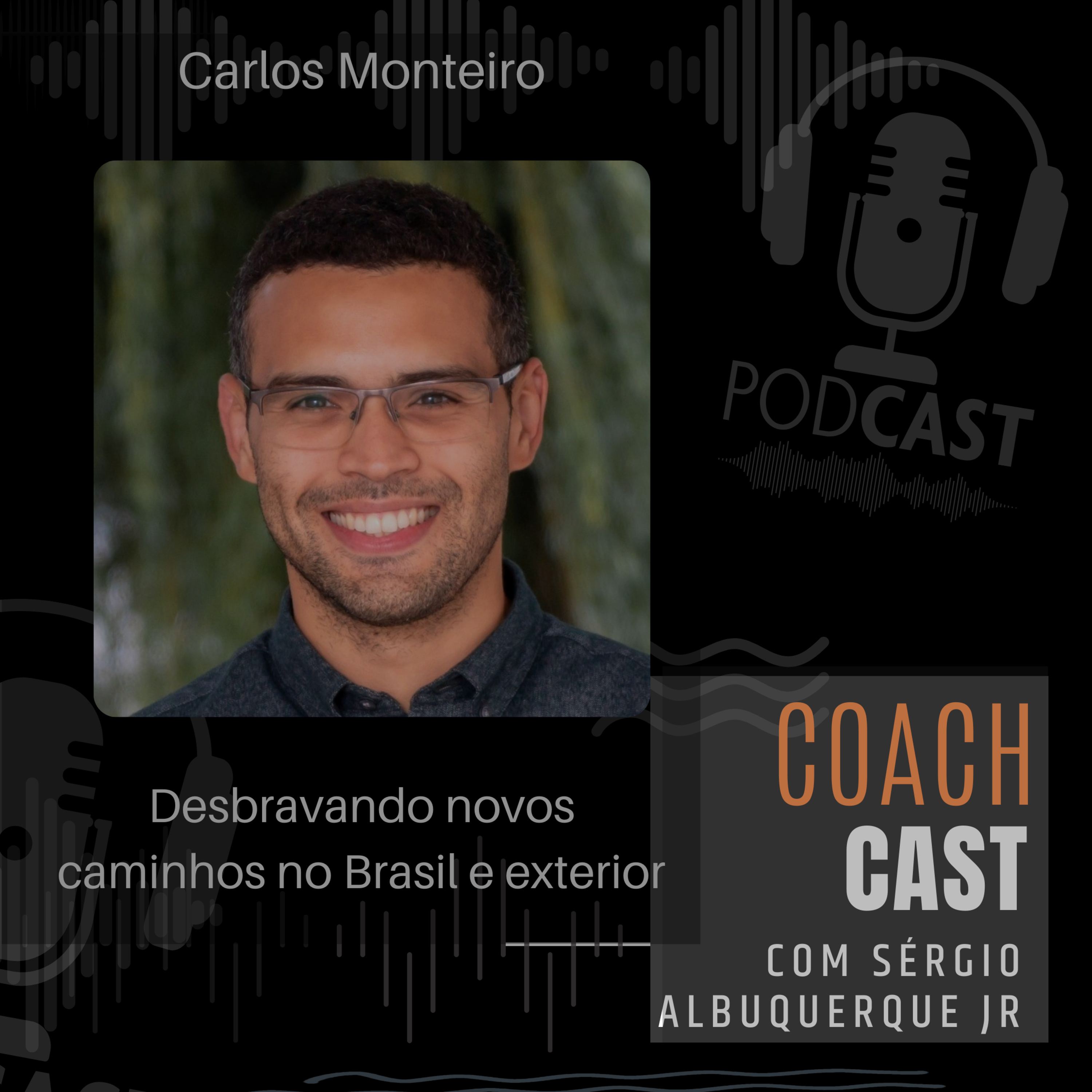 #40 t2 | Carlos Monteiro - Desbravando novos caminhos no Brasil e exterior - #coachcast episode artwork
