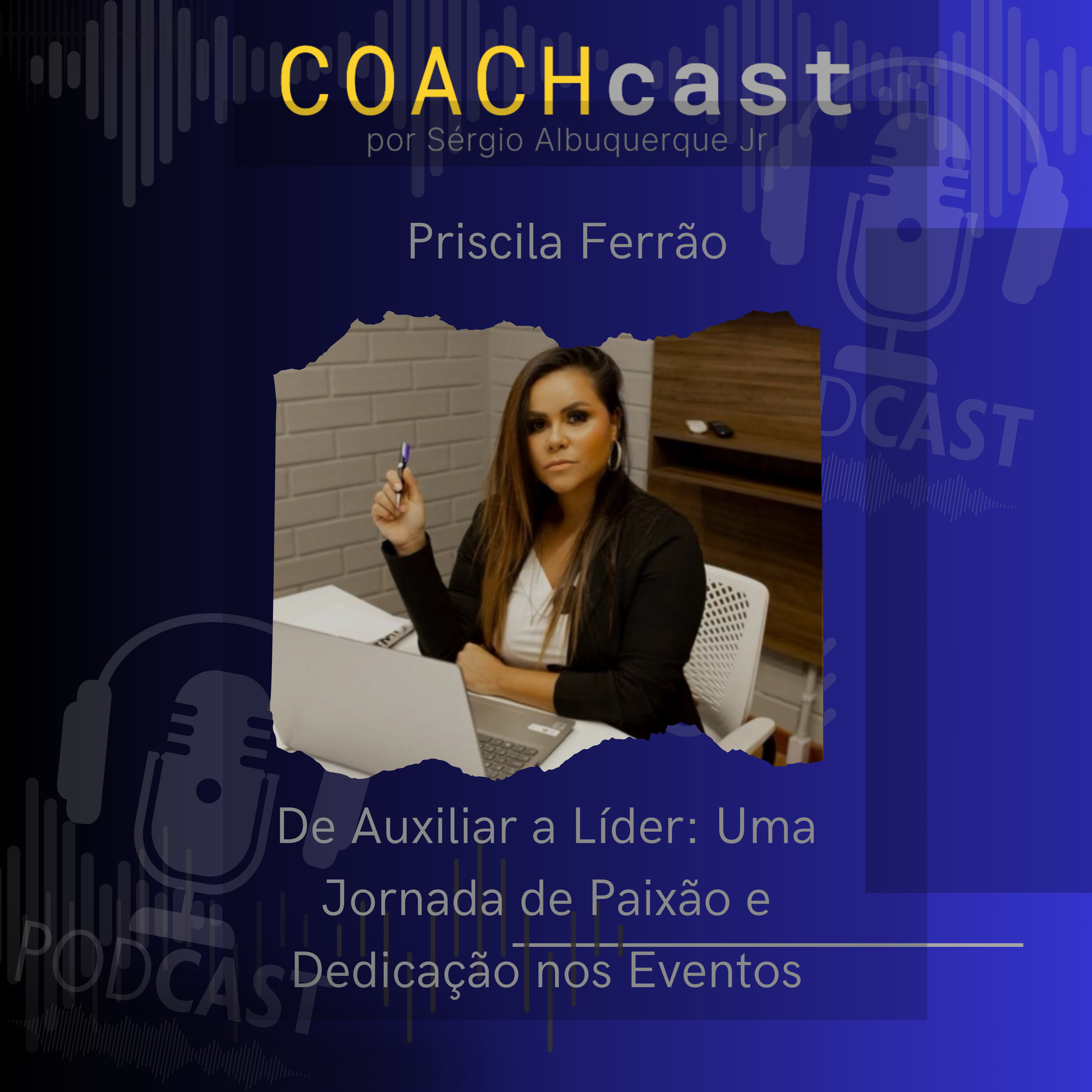 ANO V - #232 | De Auxiliar a Líder: Uma Jornada de Paixão e Dedicação nos Eventos - Priscila Ferrão episode artwork